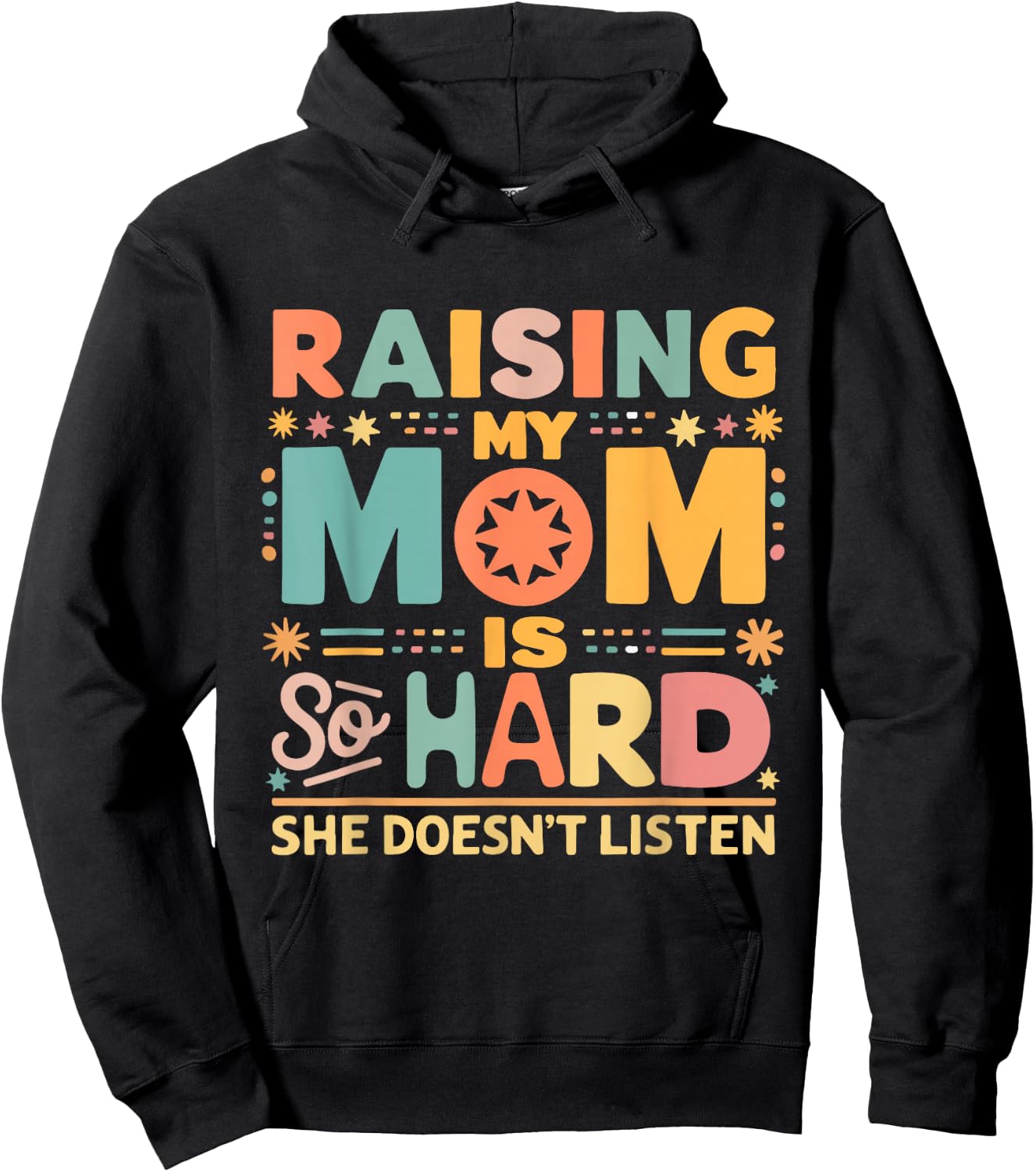 Raising My Mom Is So Hard She Doesn't Listen Hoodie - Hoodie | Black