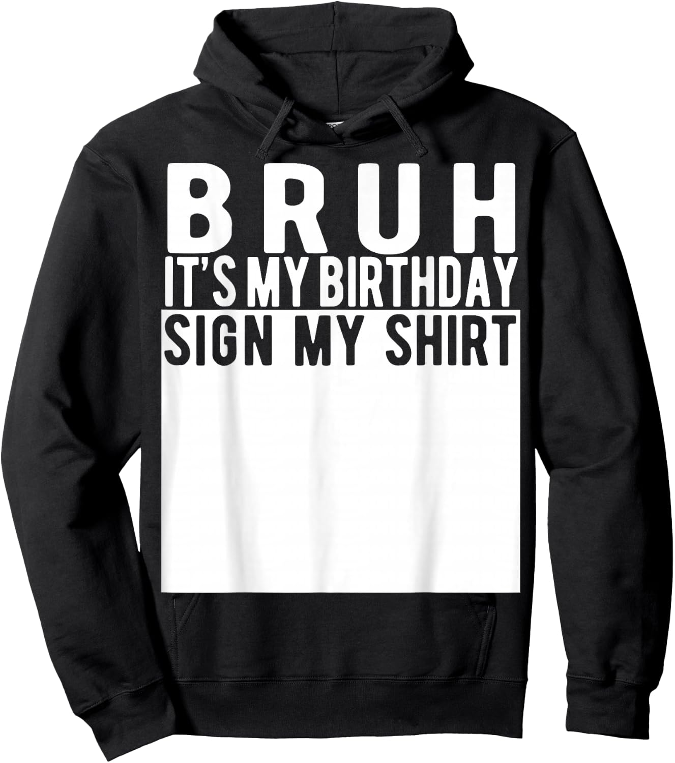 Bruh It's My Birthday Sign My Shirt Birthday Hoodie - Hoodie | Black