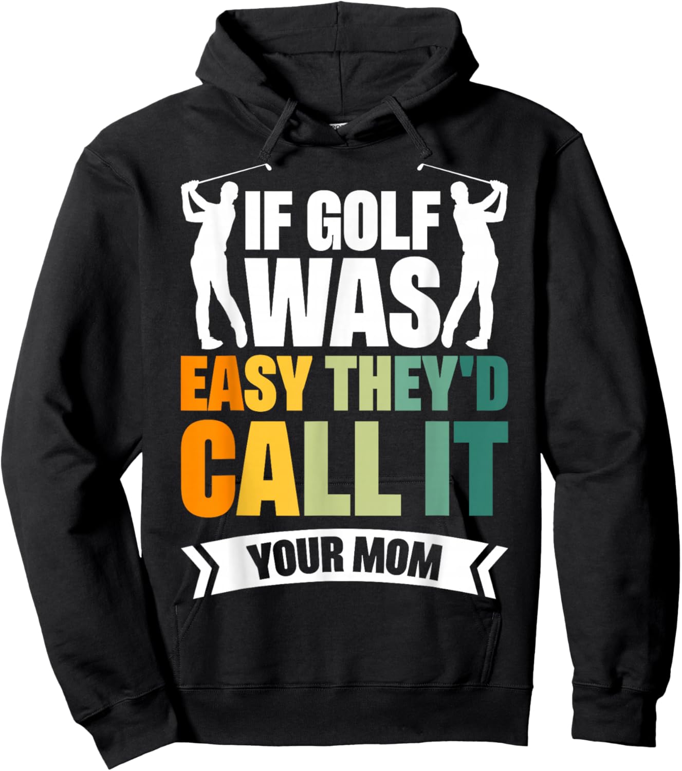 If Golf Was Easy They'd Call It Your Mom Sport Mother Adult Hoodie - Hoodie | Black