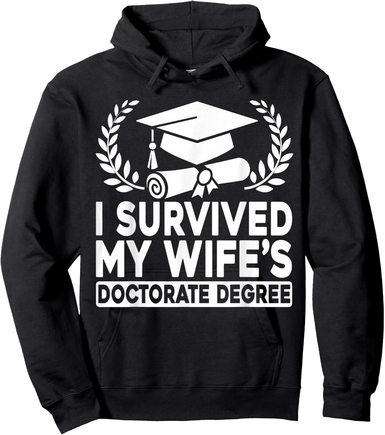I Survived My Wife's Doctorate Degree Proud Husband Doctoral Hoodie - Hoodie | Black