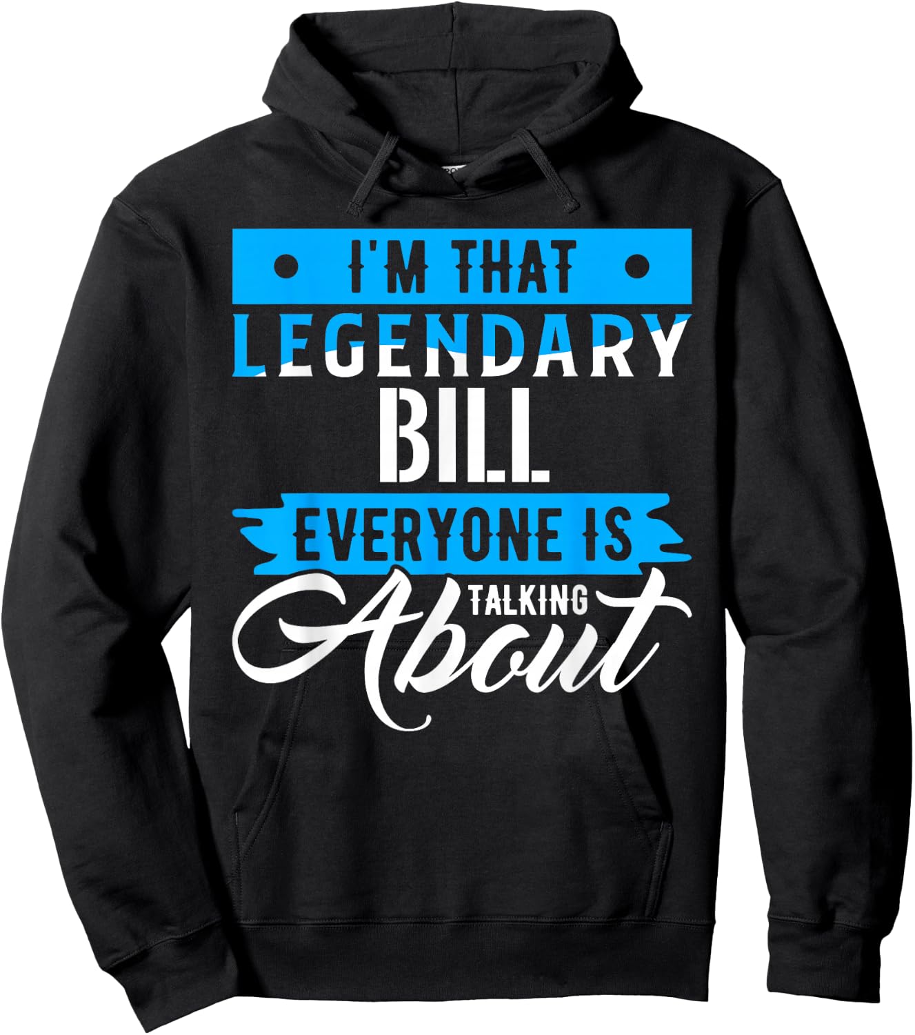 I'm That Legendary BILL Everyone is Talking About BILL Hoodie - Hoodie | Black
