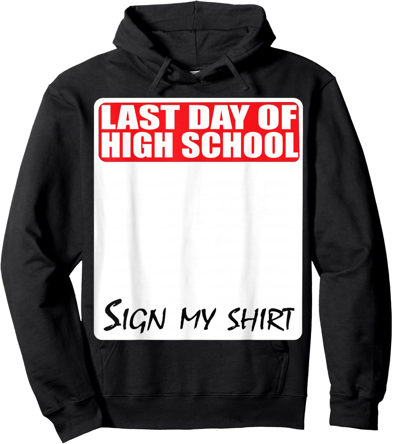 Last Day of High School Sign My Shirt Hoodie - Hoodie | Black