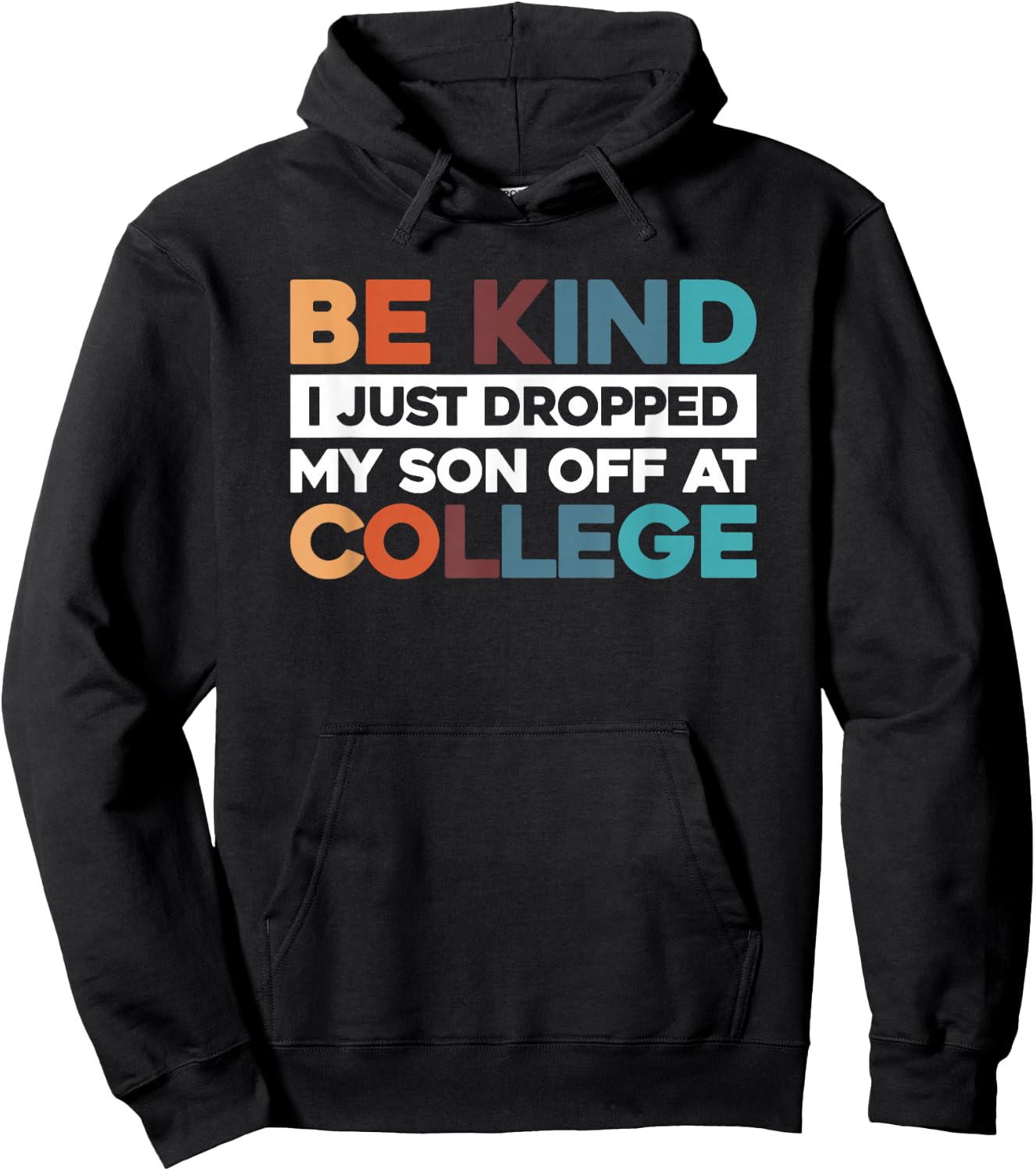 Be Kind I Just Dropped My Son Off At College Hoodie - Hoodie | Black