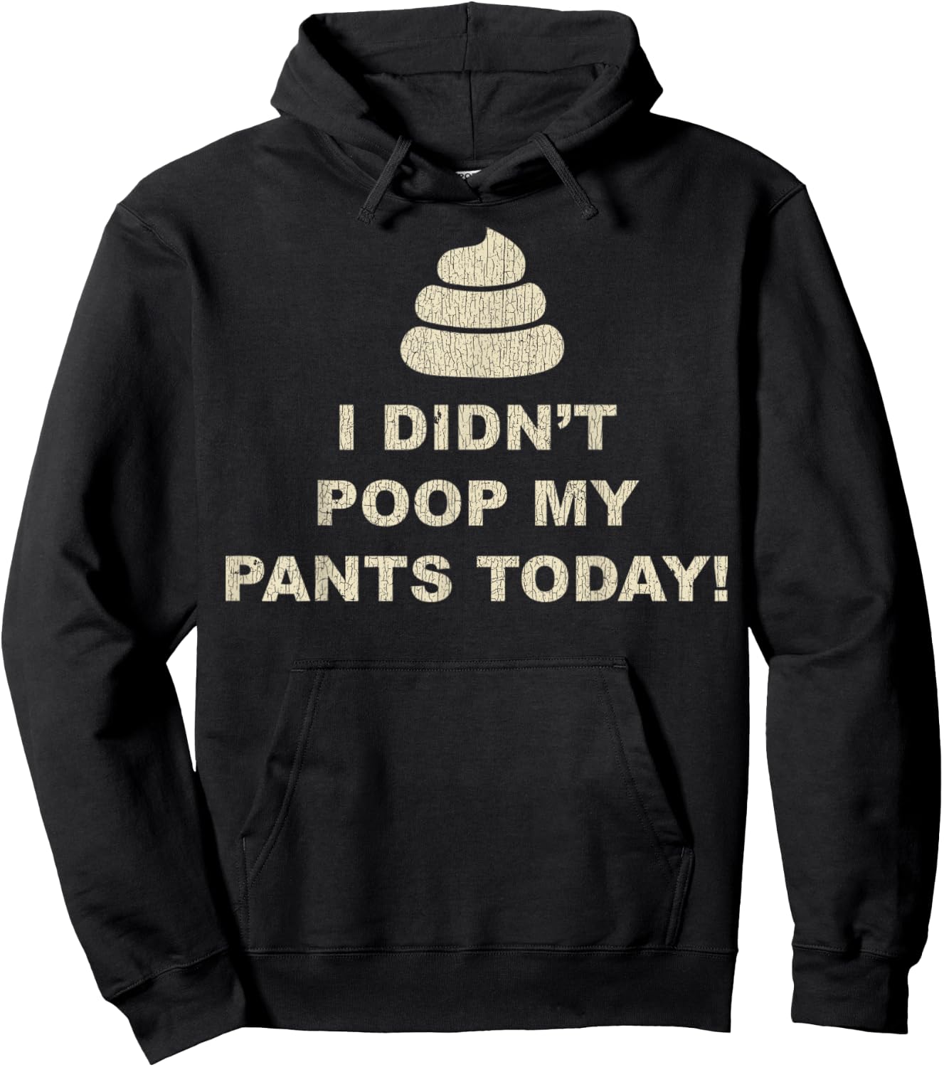 I Didn't Poop My Pants Today Funny Sarcastic Humor Gifts Hoodie - Hoodie | Black