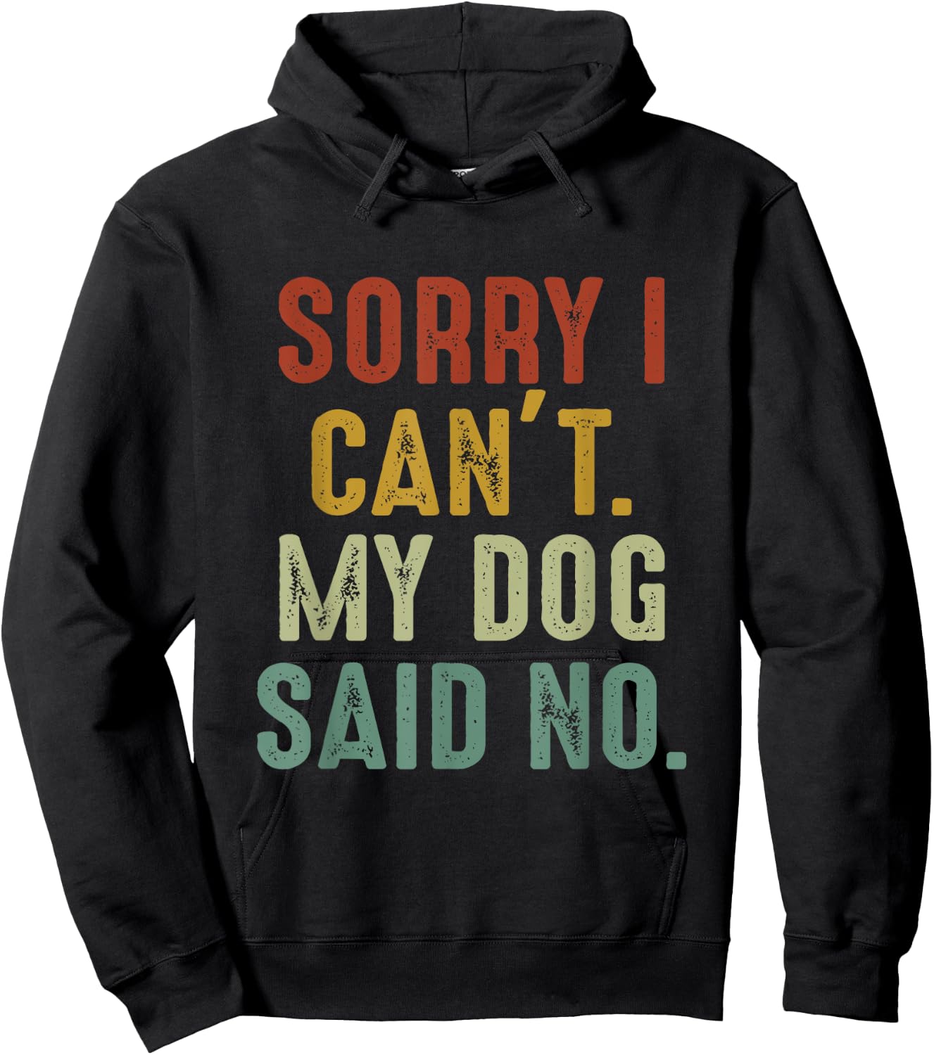 Sorry I Can't My Dog Said No Hoodie - Hoodie | Black