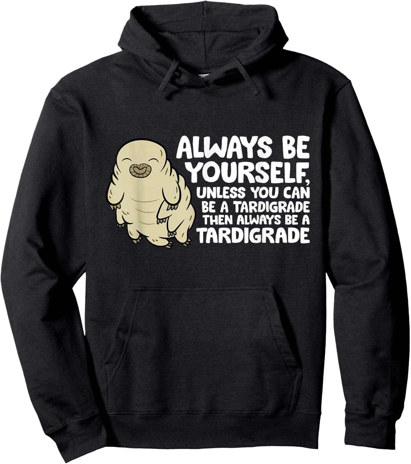 Always Be Yourself Unless You Can Be A Tardigrade Hoodie - Hoodie | Black