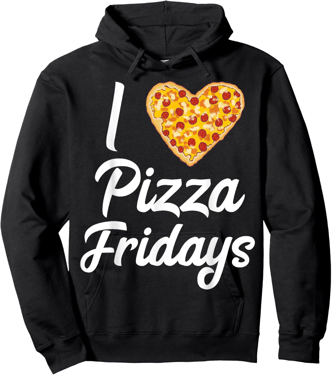 I Love Pizza Fridays Quote Pizza Lovers Pizza Friday Meme Hoodie - Hoodie | Black