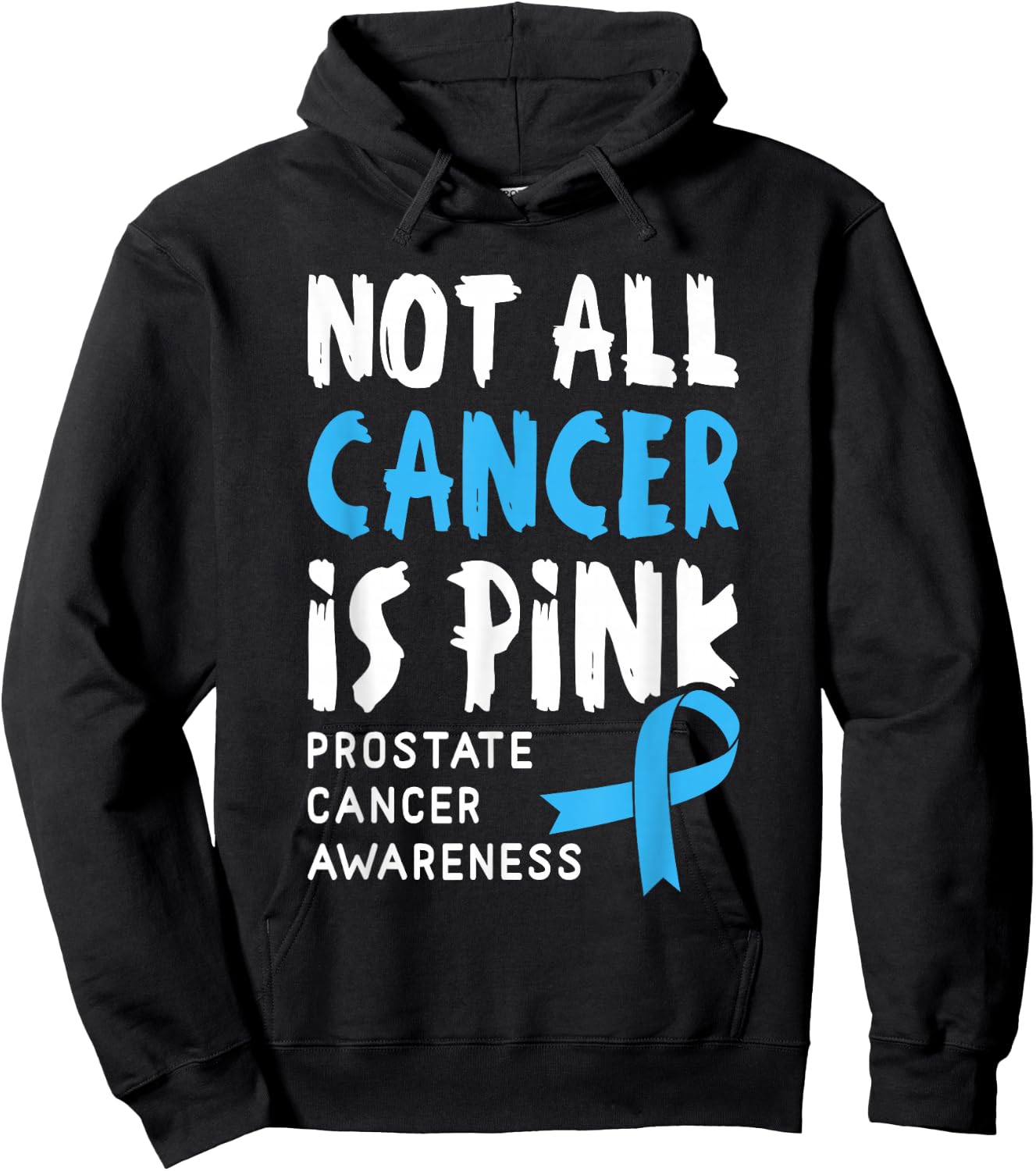 Not All Cancer Is Pink - Prostate Cancer Awareness Support Hoodie - Hoodie | Black