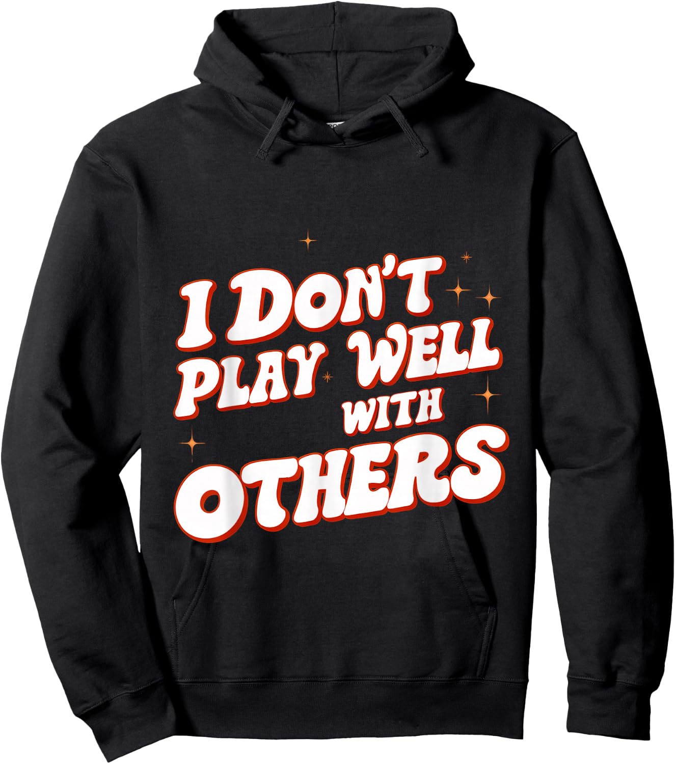 I Don't Play Well With Others _ Hoodie - Hoodie | Black