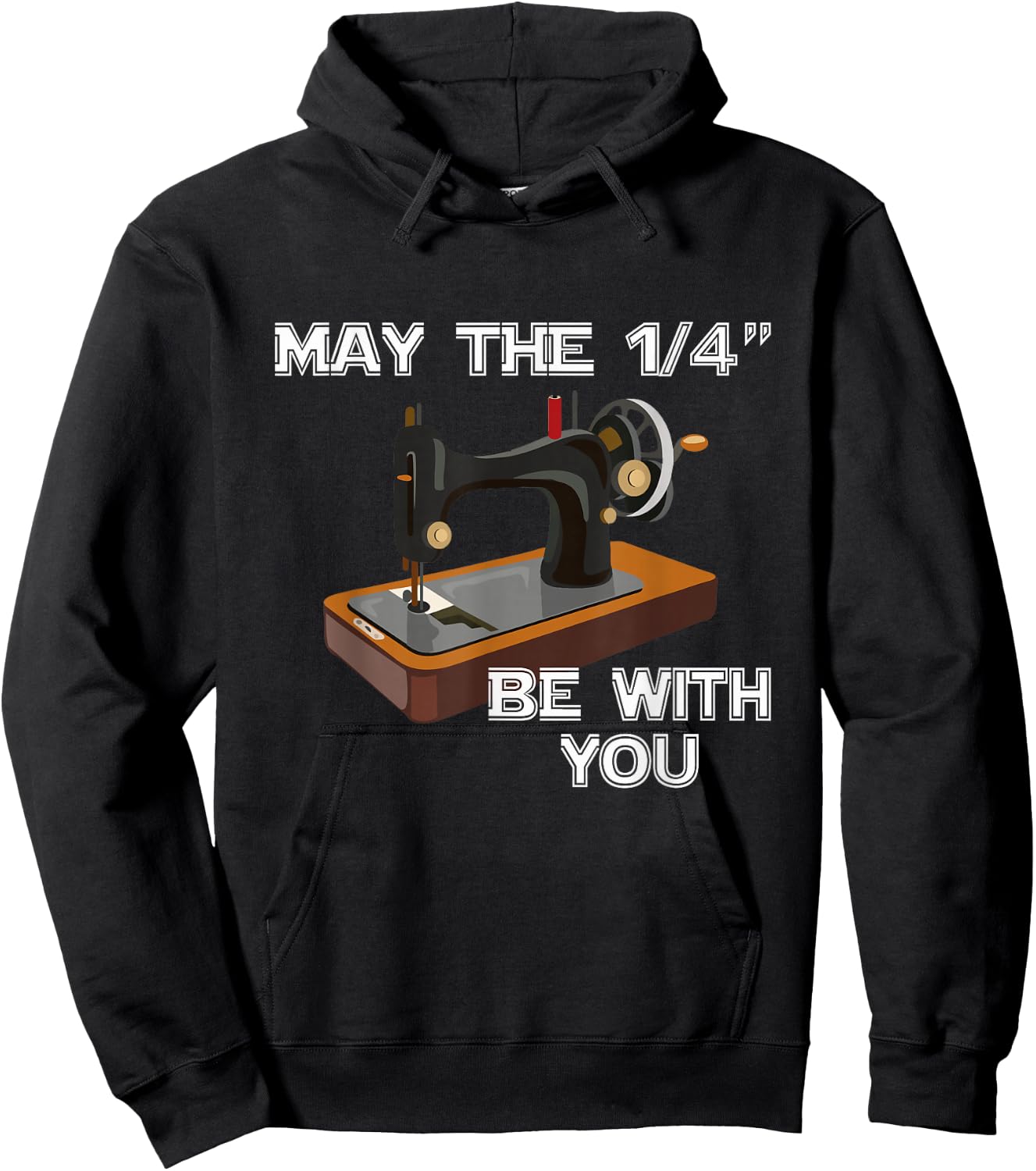 May The 1/4 Be With You Sewing Sewer Humor Hoodie - Hoodie | Black