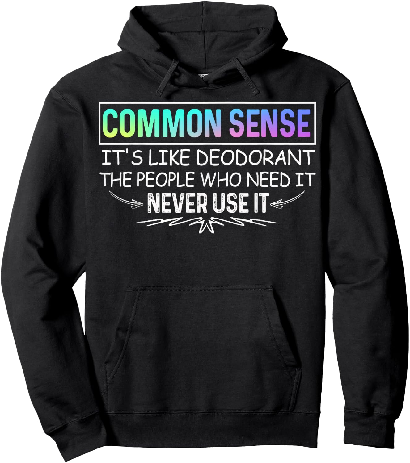 Common Sense Is Like Deodorant Novelty Sarcastic Hoodie - Hoodie | Black
