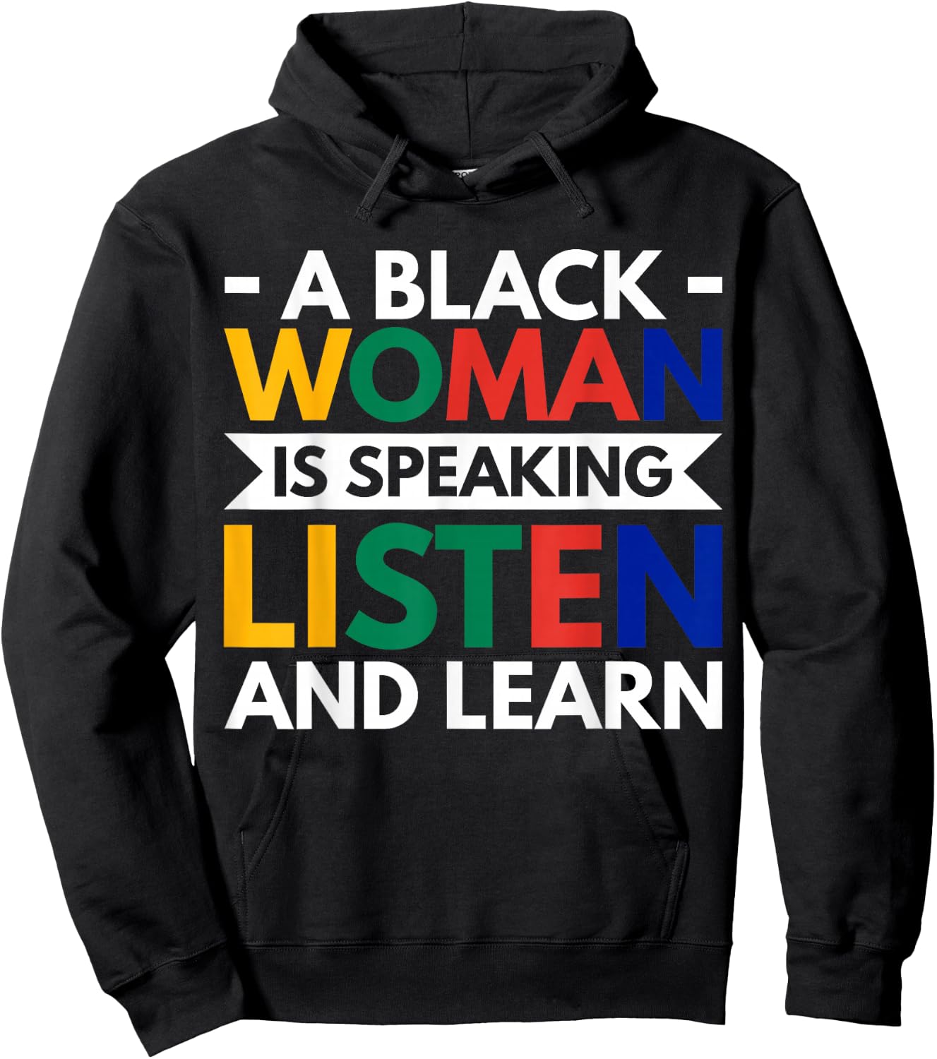A Black Woman Is Speaking Listen And Learn Hoodie - Hoodie | Black
