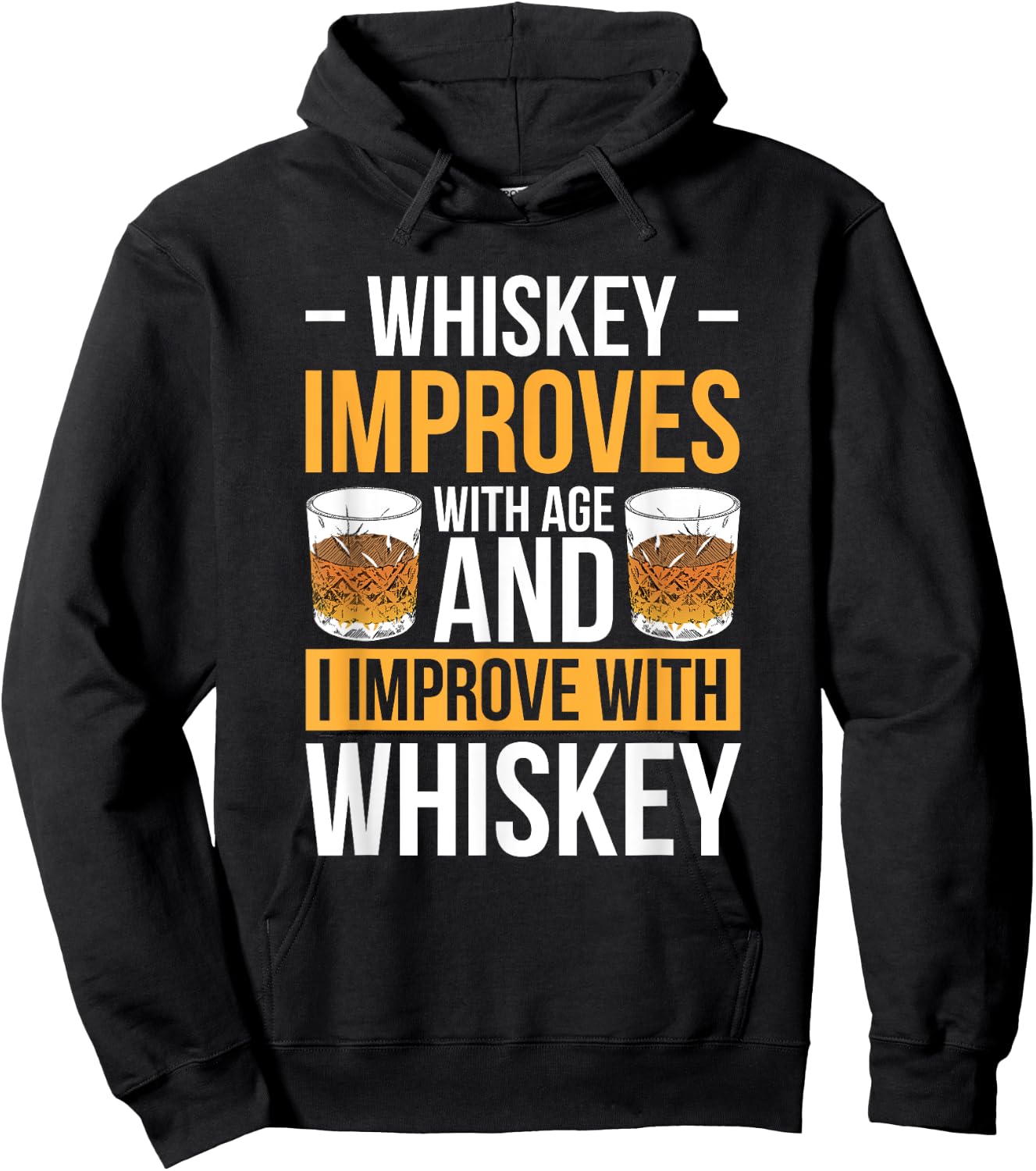 Whiskey Improves With Age And I Improve With Whiskey Hoodie - Hoodie | Black