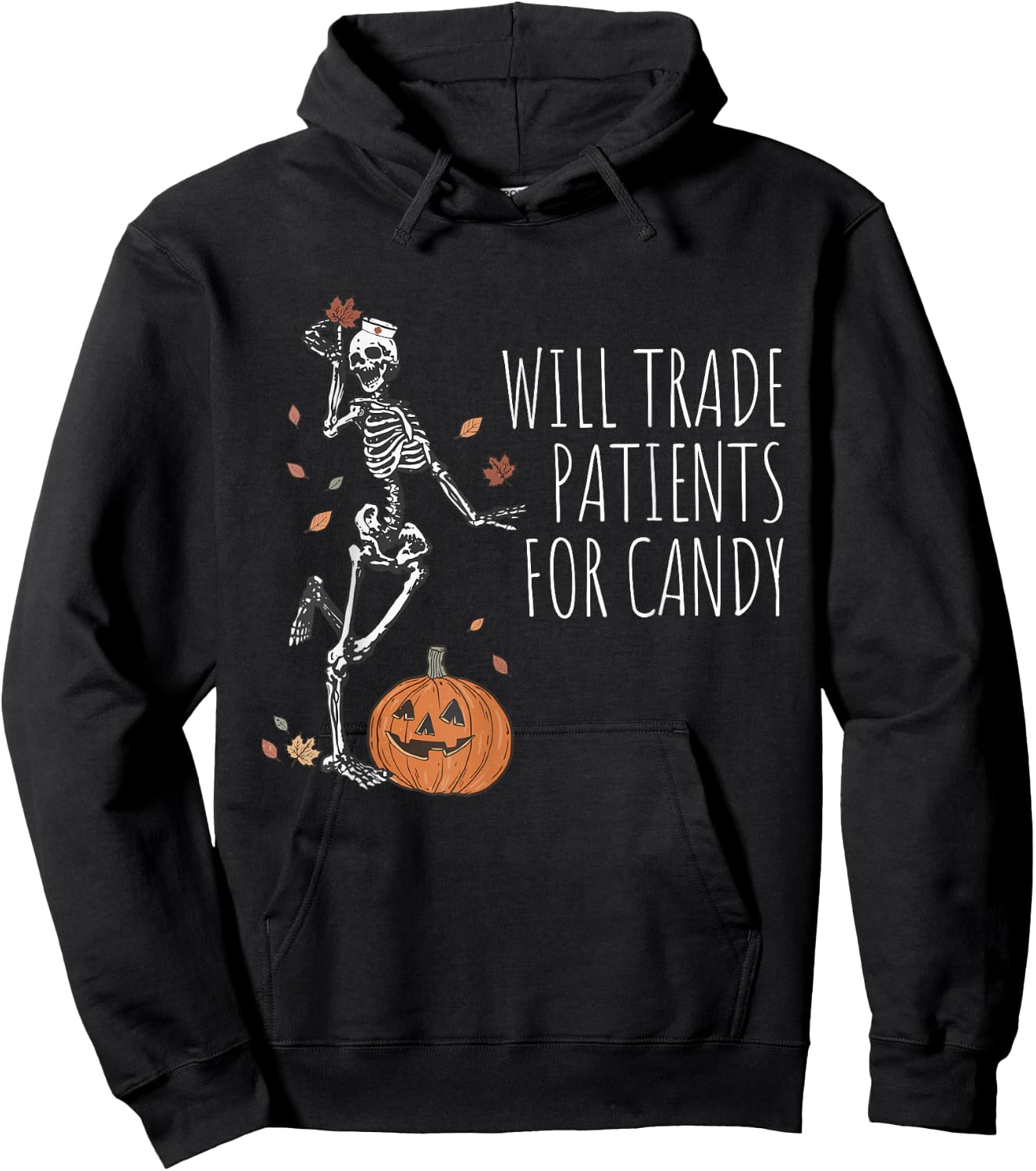 Funny Skeleton Nurse Halloween Will Trade Patients For Candy Hoodie - Hoodie | Black