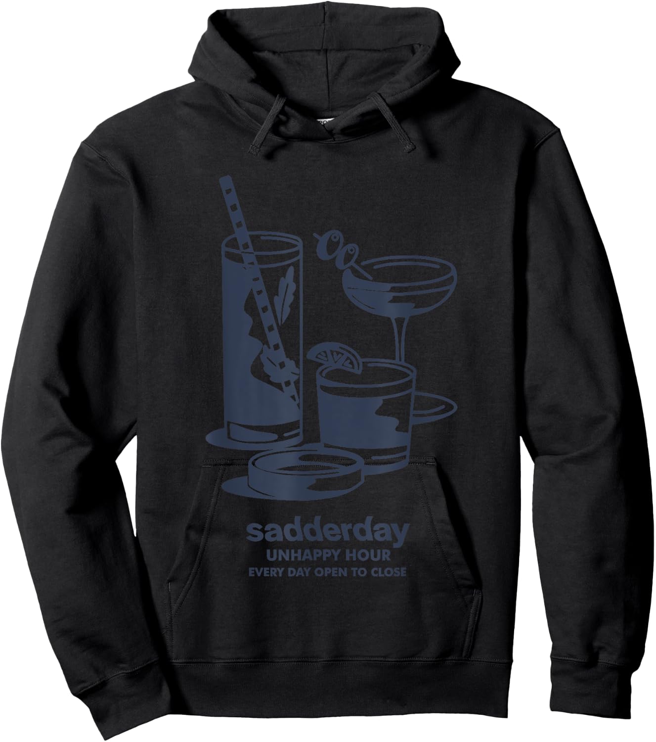 Unhappy Hour Every Day Open To Close Sadderday Hoodie - Hoodie | Black