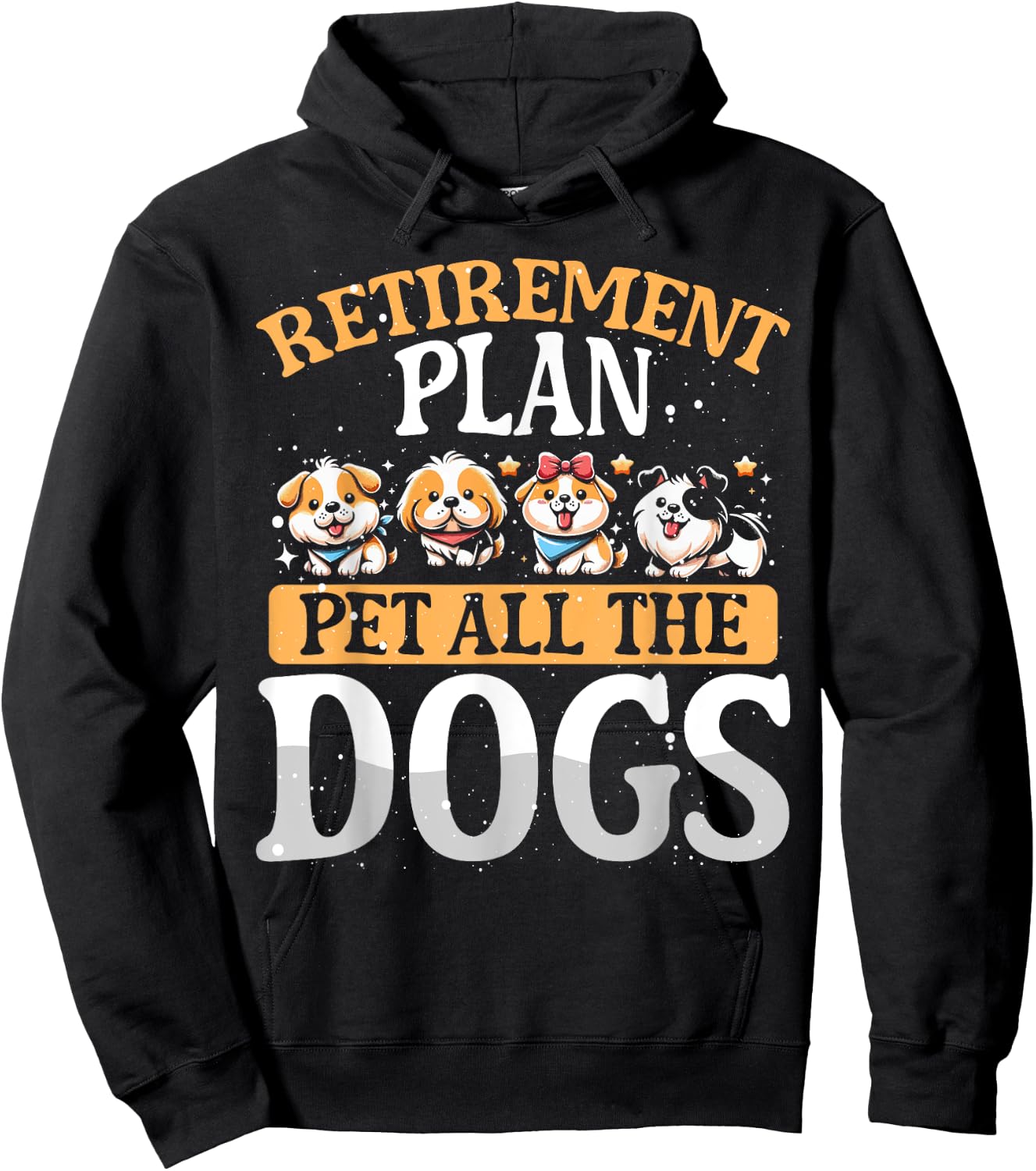 Funny Retiree Gift Retirement Plan Pet All The Dogs Hoodie - Hoodie | Black