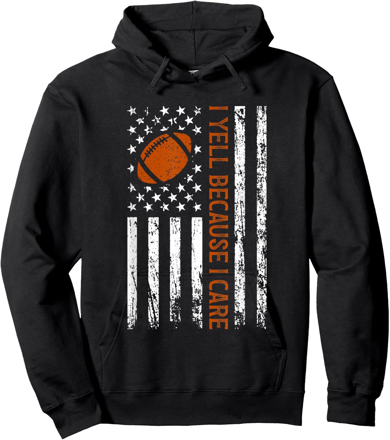 I Yell Because I Care Funny Football American Flag Saying Hoodie - Hoodie | Black