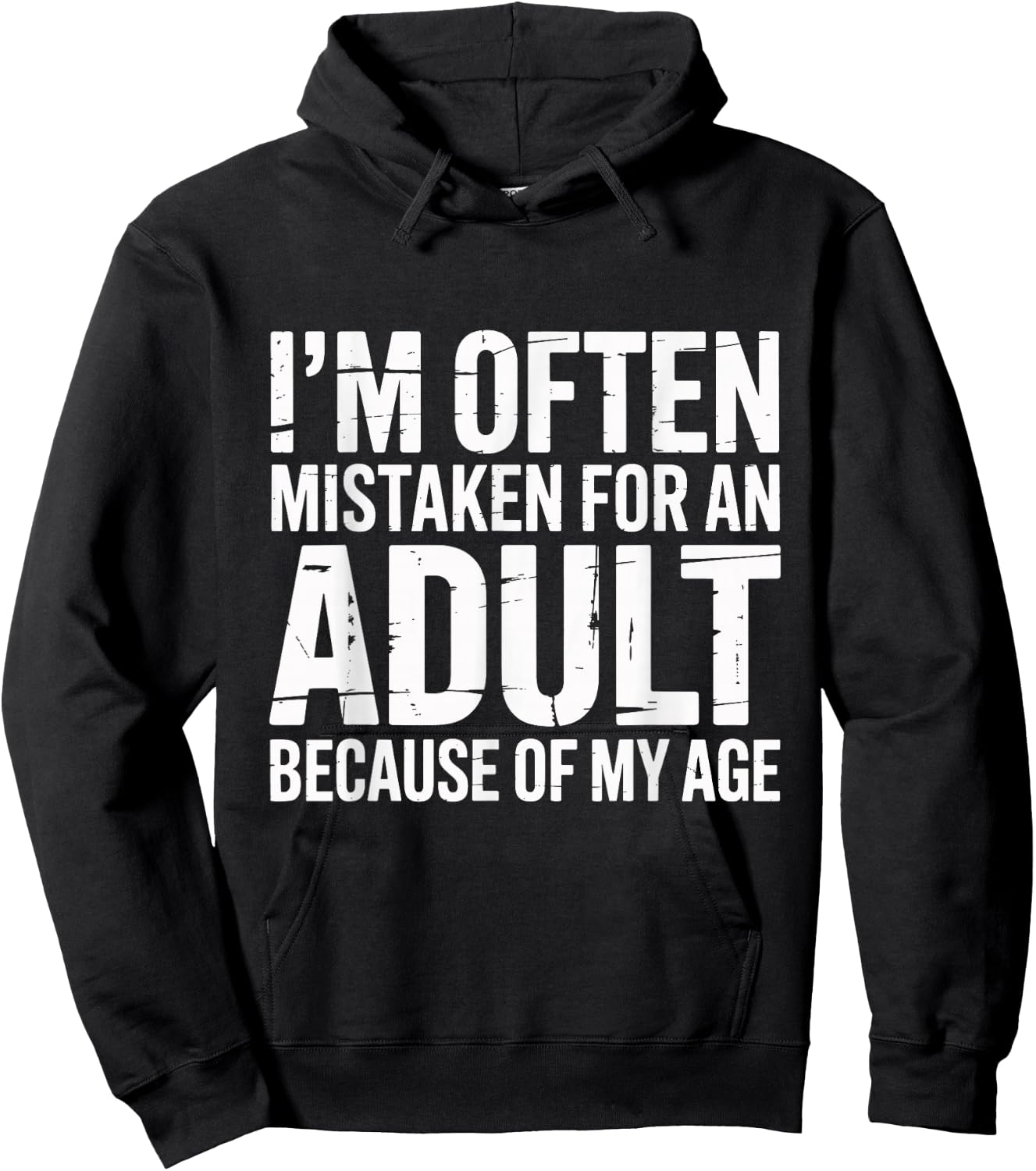 I'm Often Mistaken for an Adult Because of My Age Funny Hoodie - Hoodie | Black