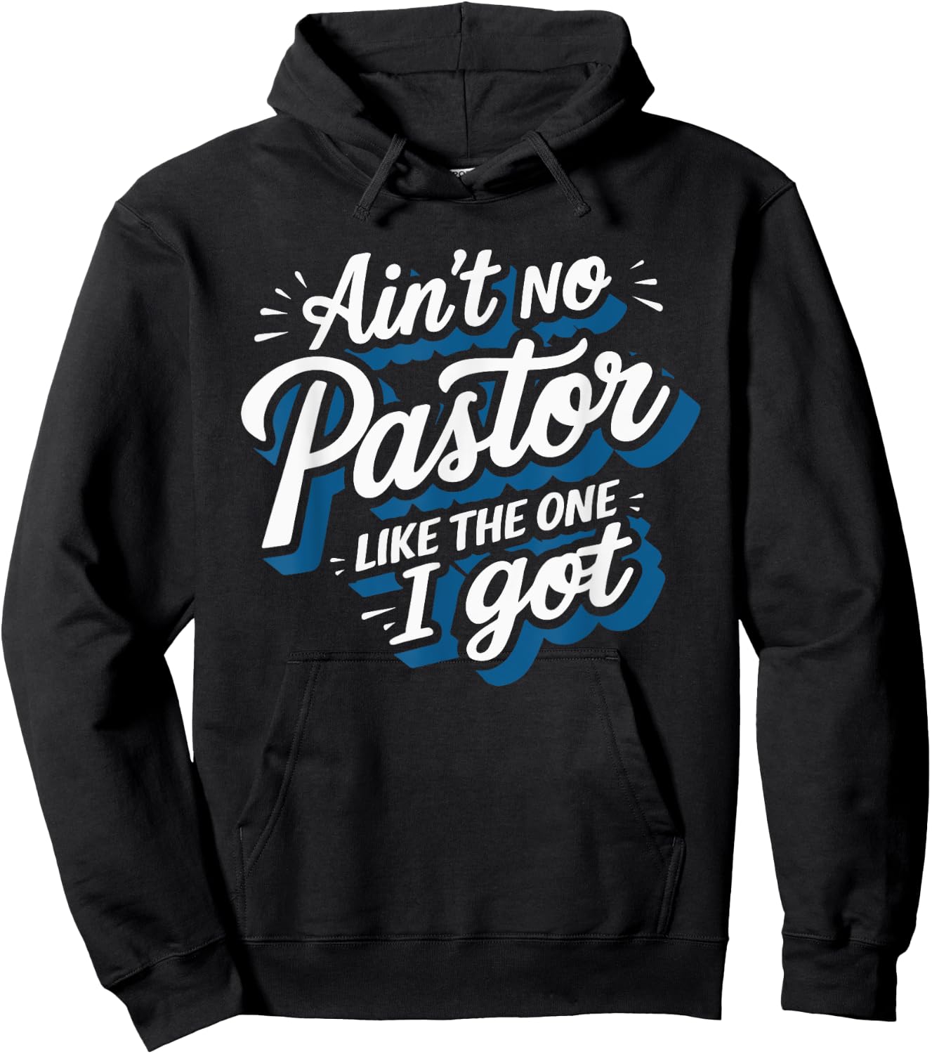 Ain't No Pastor Like The One I Got Hoodie - Hoodie | Black