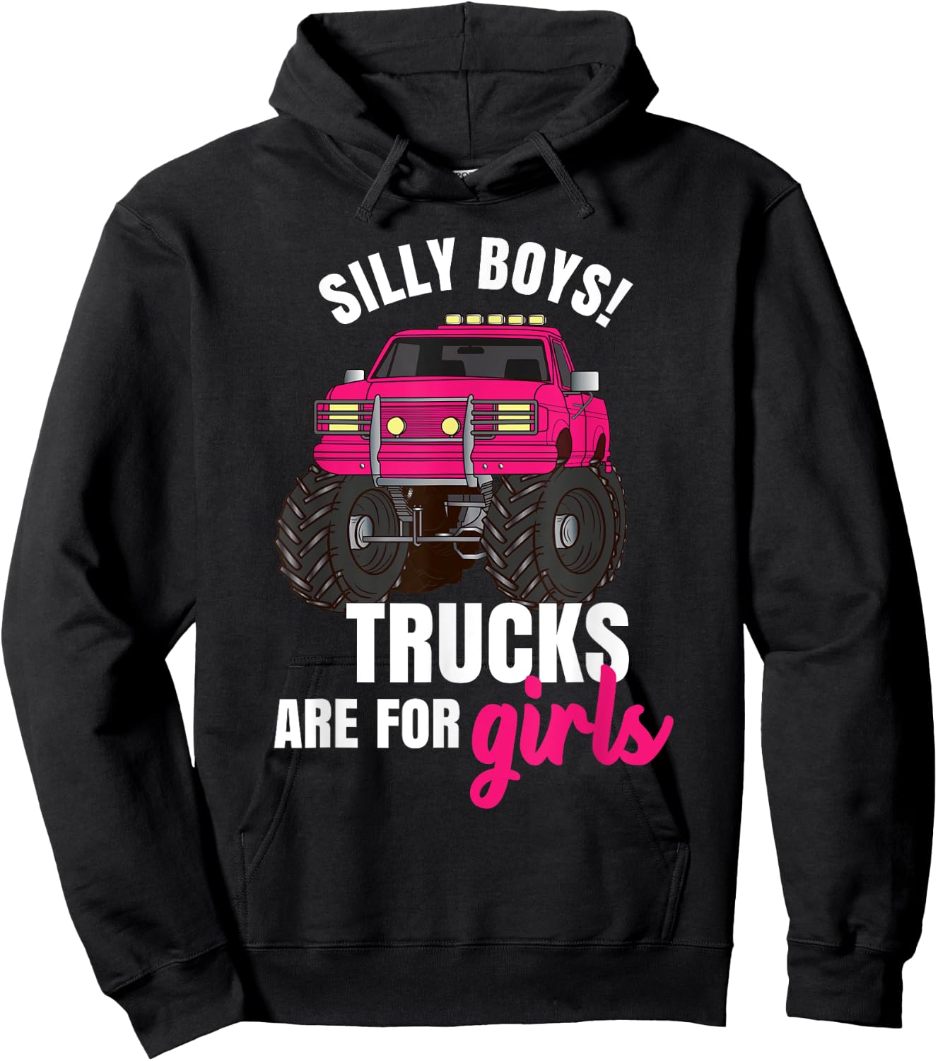 Silly Boys! Trucks are for Girls - Monster Truck Hoodie - Hoodie | Black