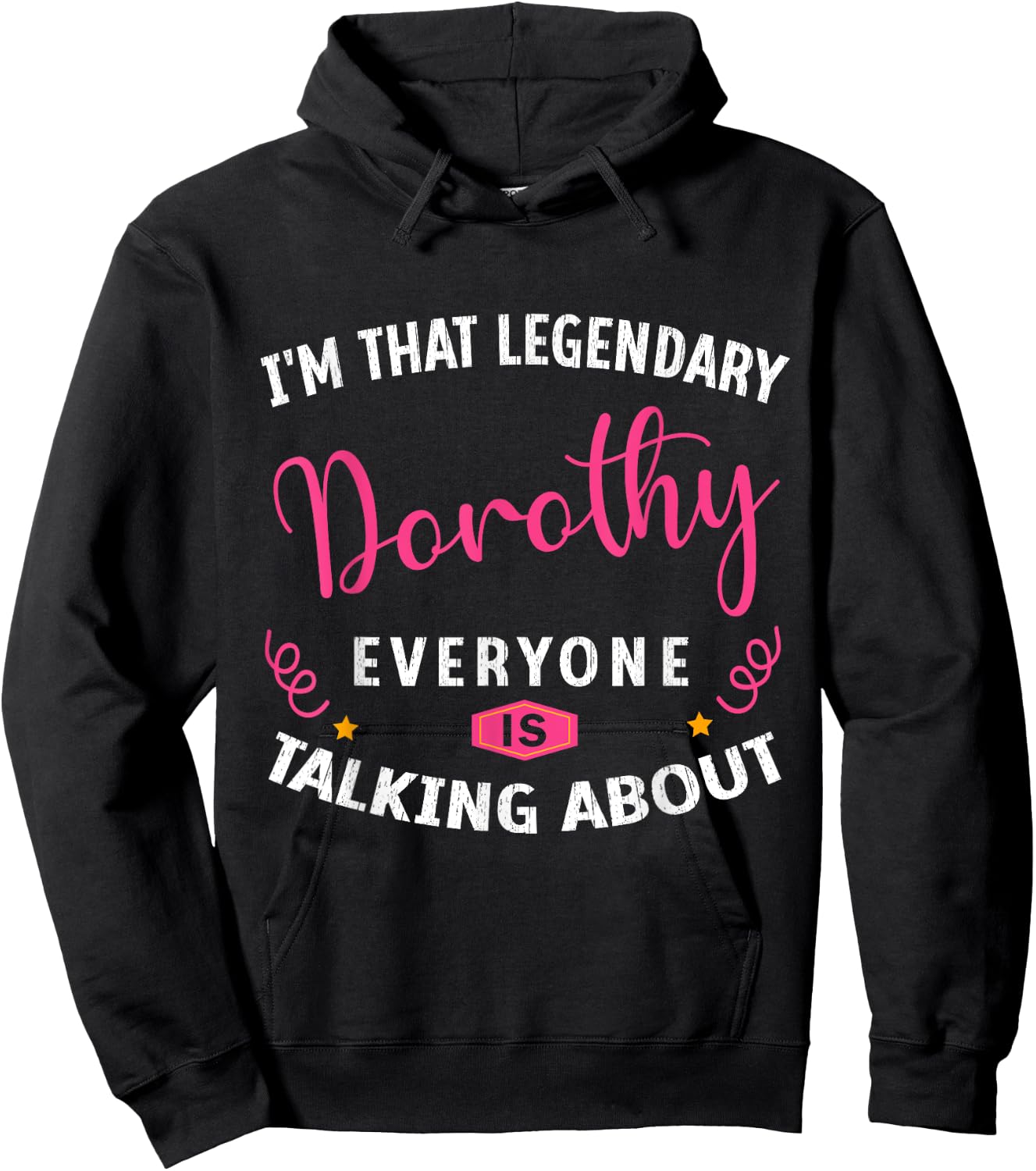 Legendary Dorothy First Name Funny Quote For Dorothy Hoodie - Hoodie | Black