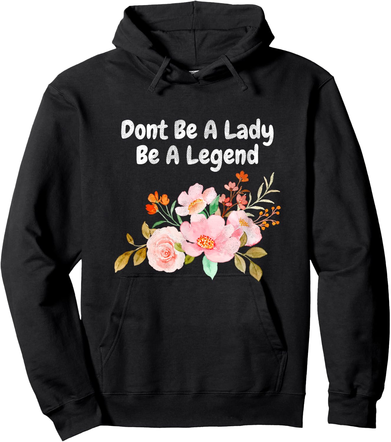 Dont Be A Lady Be A Legend Advocate Rights Woman Equality Hoodie - Hoodie | Black