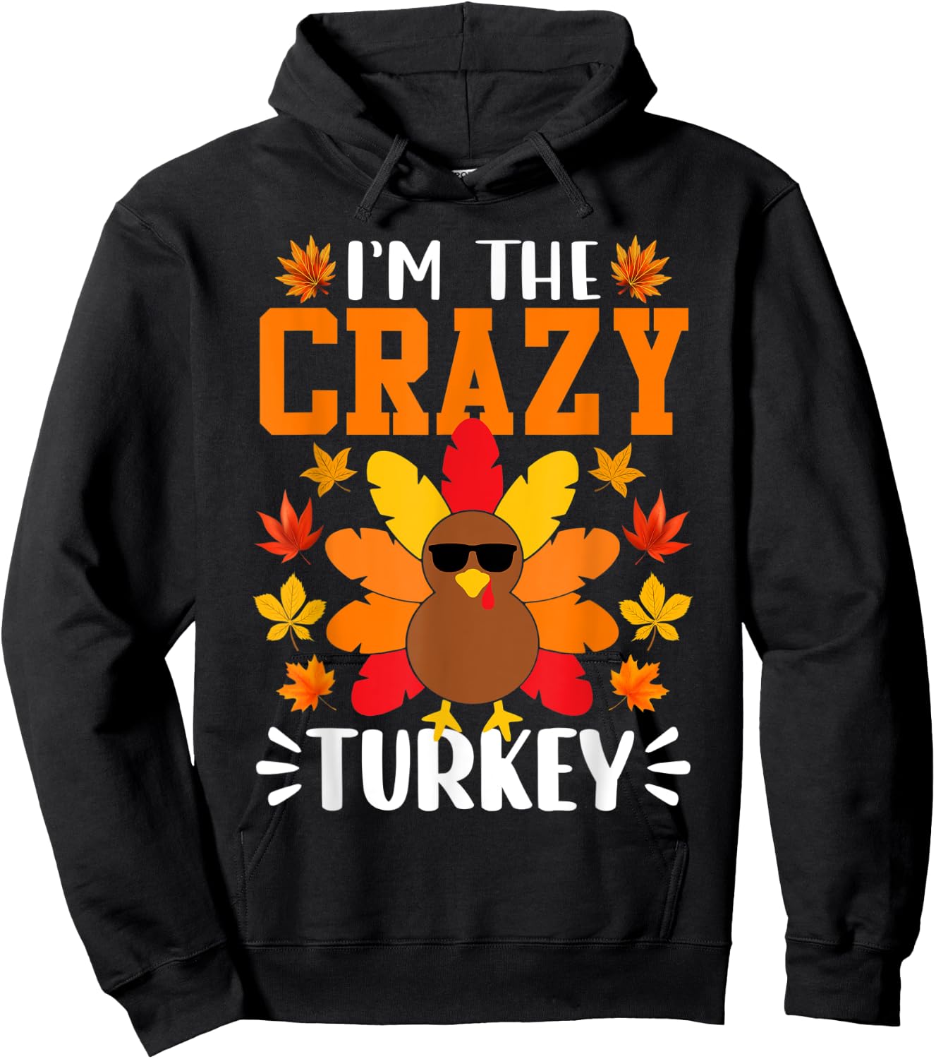 I'm The Crazy Turkey Shirt Funny Turkey Thanksgiving Hoodie - Hoodie | Black