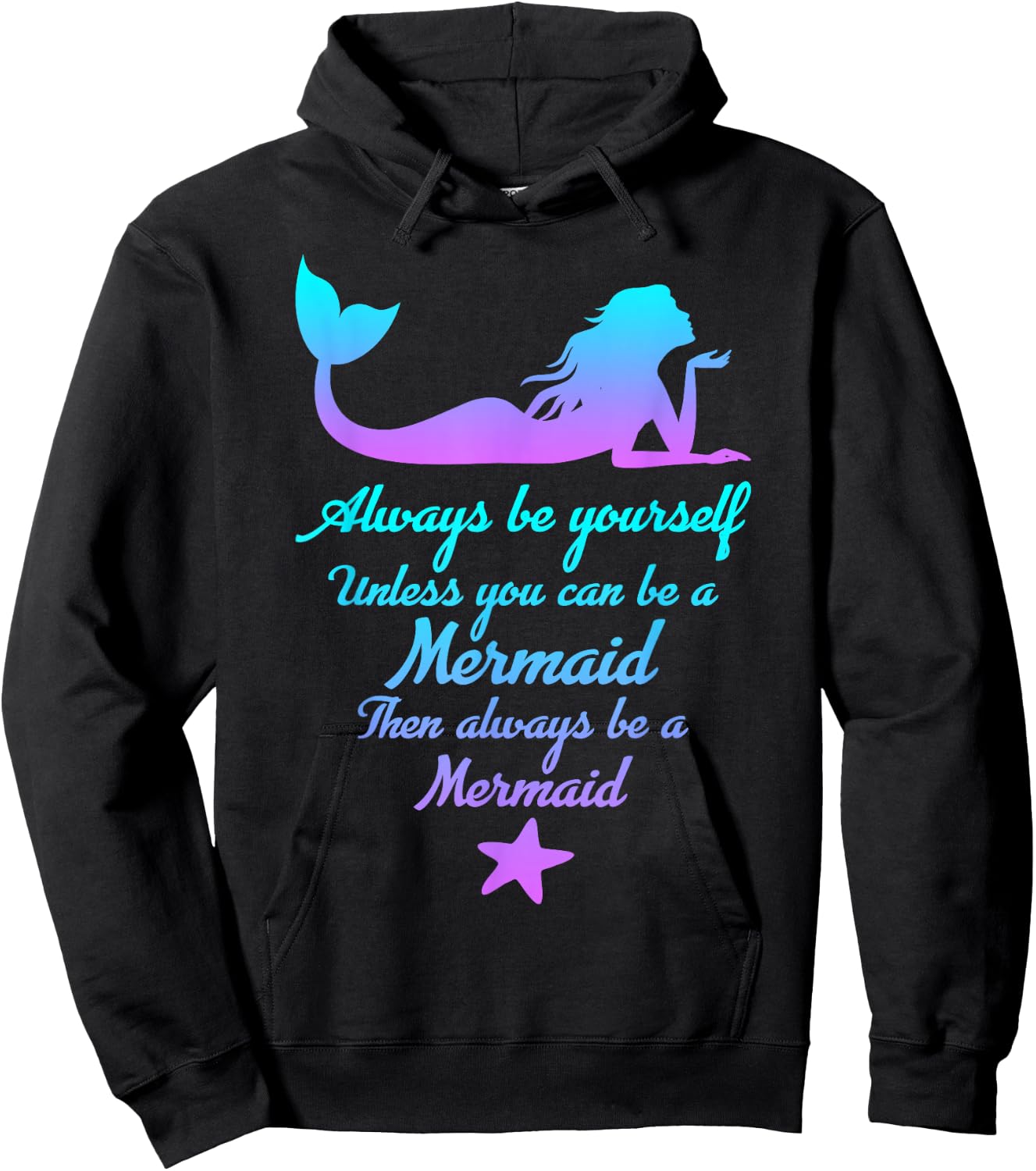 Always Be Yourself Unless You Can Be A Mermaid Funny Mermaid Hoodie - Hoodie | Black