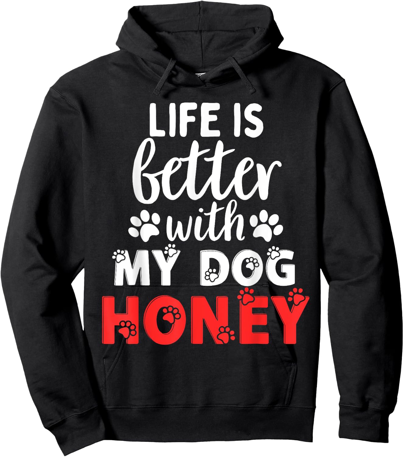 Dog Name Honey Life Is Better With My Dog Named Honey Hoodie - Hoodie | Black