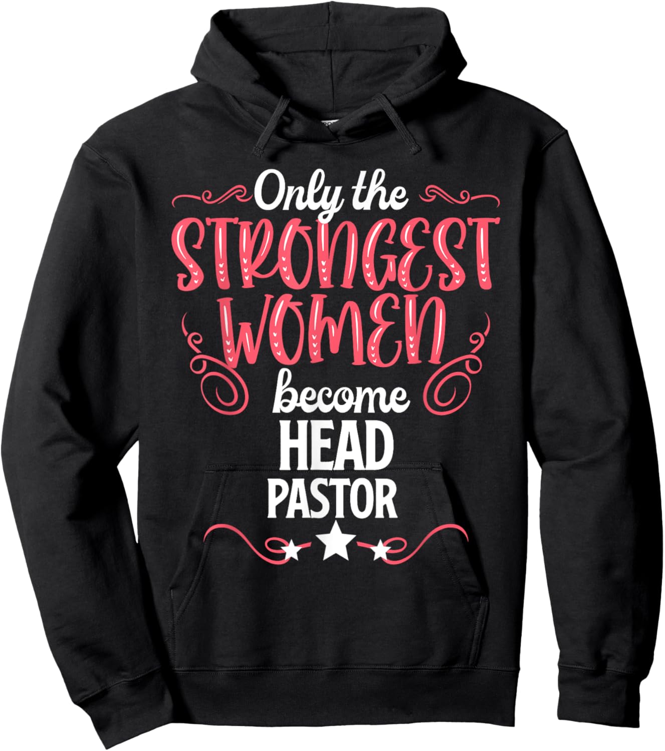 Only The Strongest Women Become Head Pastor Hoodie - Hoodie | Black