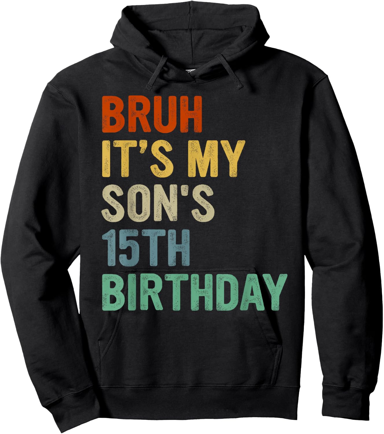 Bruh It's My Son's 15th Birthday Turning 15 Years Old Hoodie - Hoodie | Black