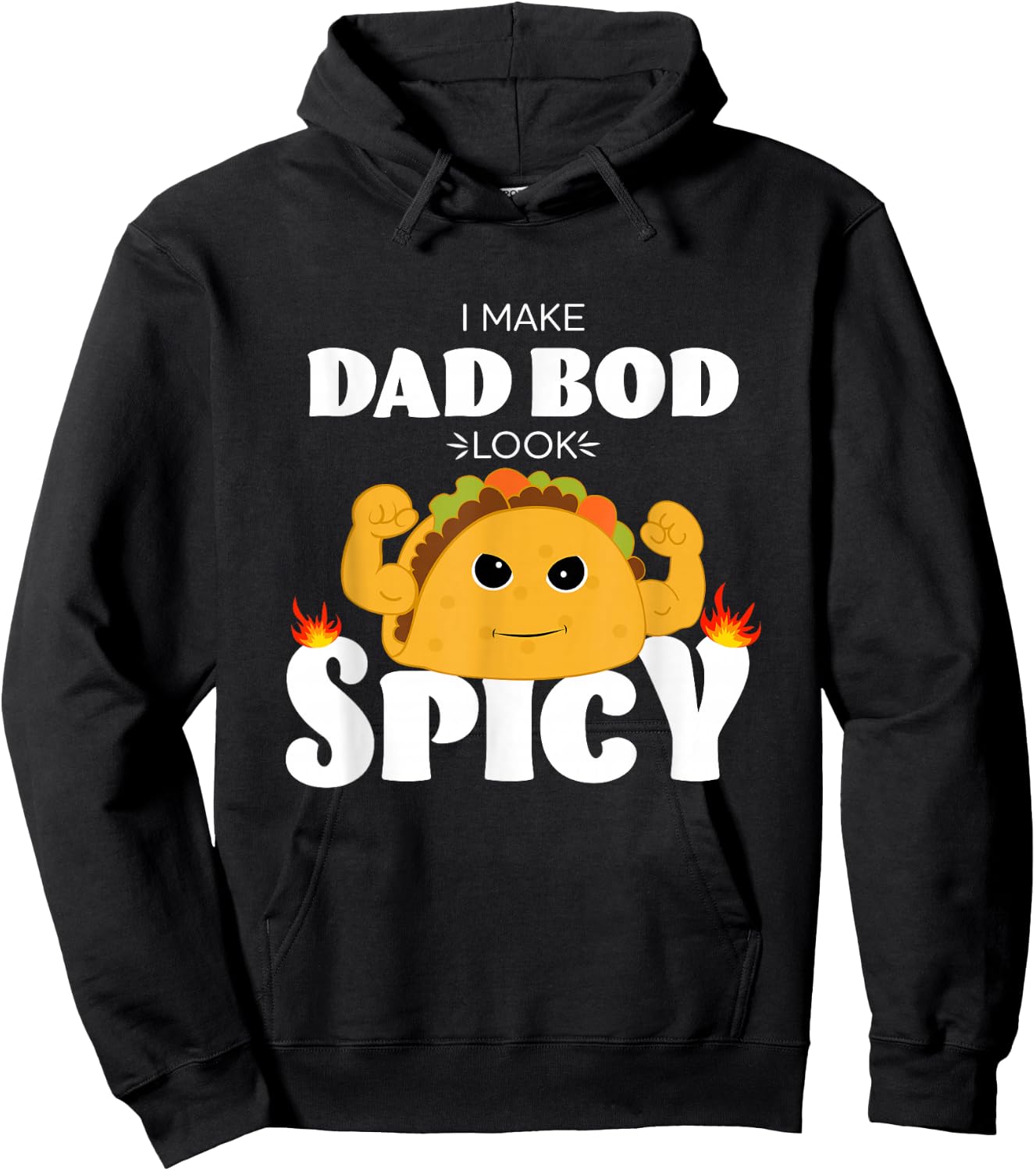 I Make dad BOD Look Spicy Funny Muscle Flexing tacoTuesday Hoodie - Hoodie | Black
