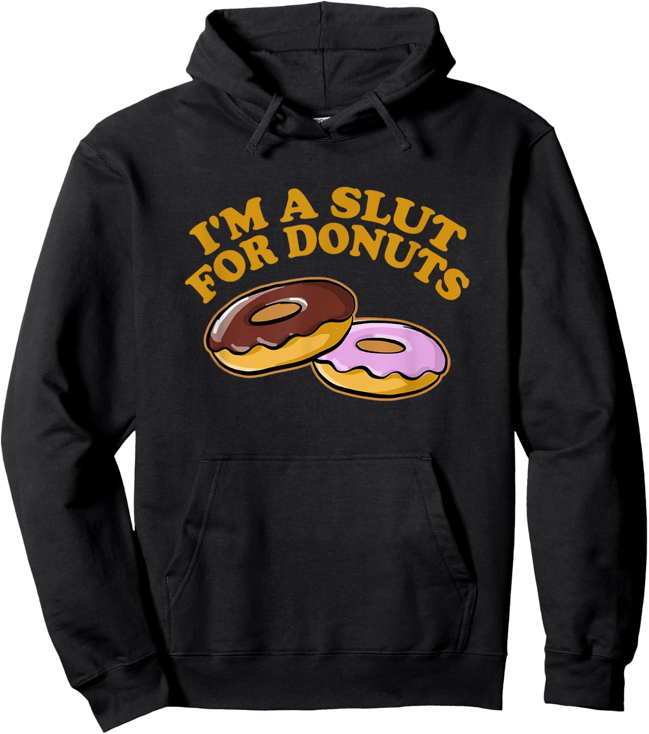 I'M A SLUT FOR DONUTS Funny Hungry Foodie Unapologetic Hoodie - Hoodie | Black
