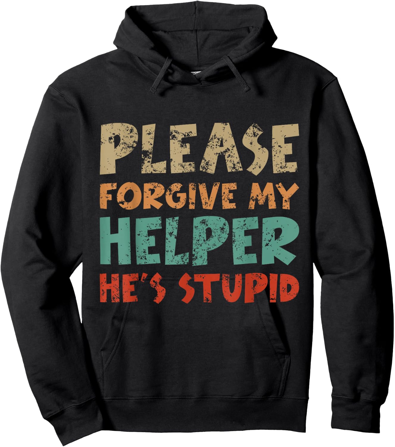 Please Forgive My Helper He's Stupid funny saying Hoodie - Hoodie | Black