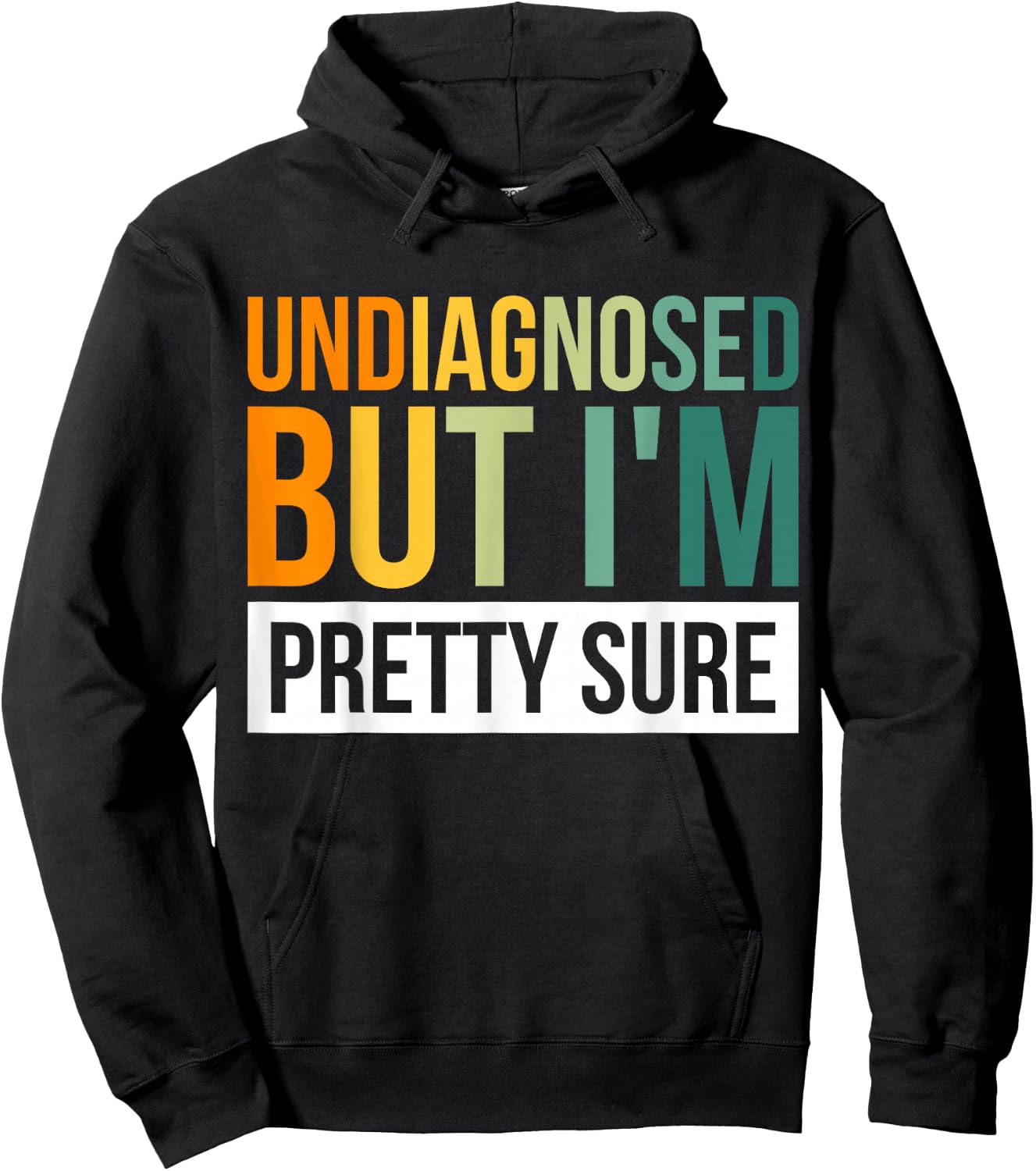 Undiagnosed But I'm Pretty Sure Hoodie - Hoodie | Black