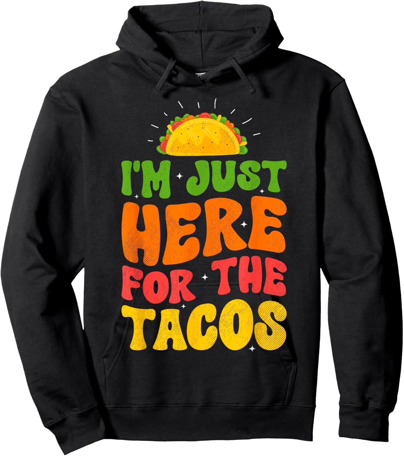 I'm Just Here For The Tacos Food Funny Mexican Food Groovy Hoodie - Hoodie | Black