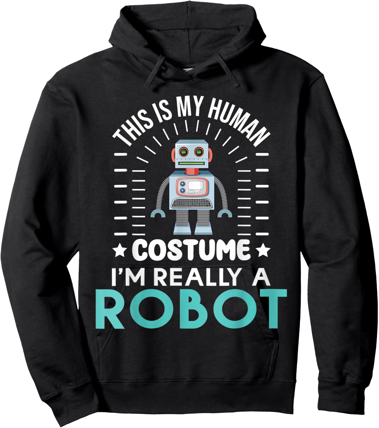 funny Robotics This is my Humans Costume im really a Robot Hoodie - Hoodie | Black