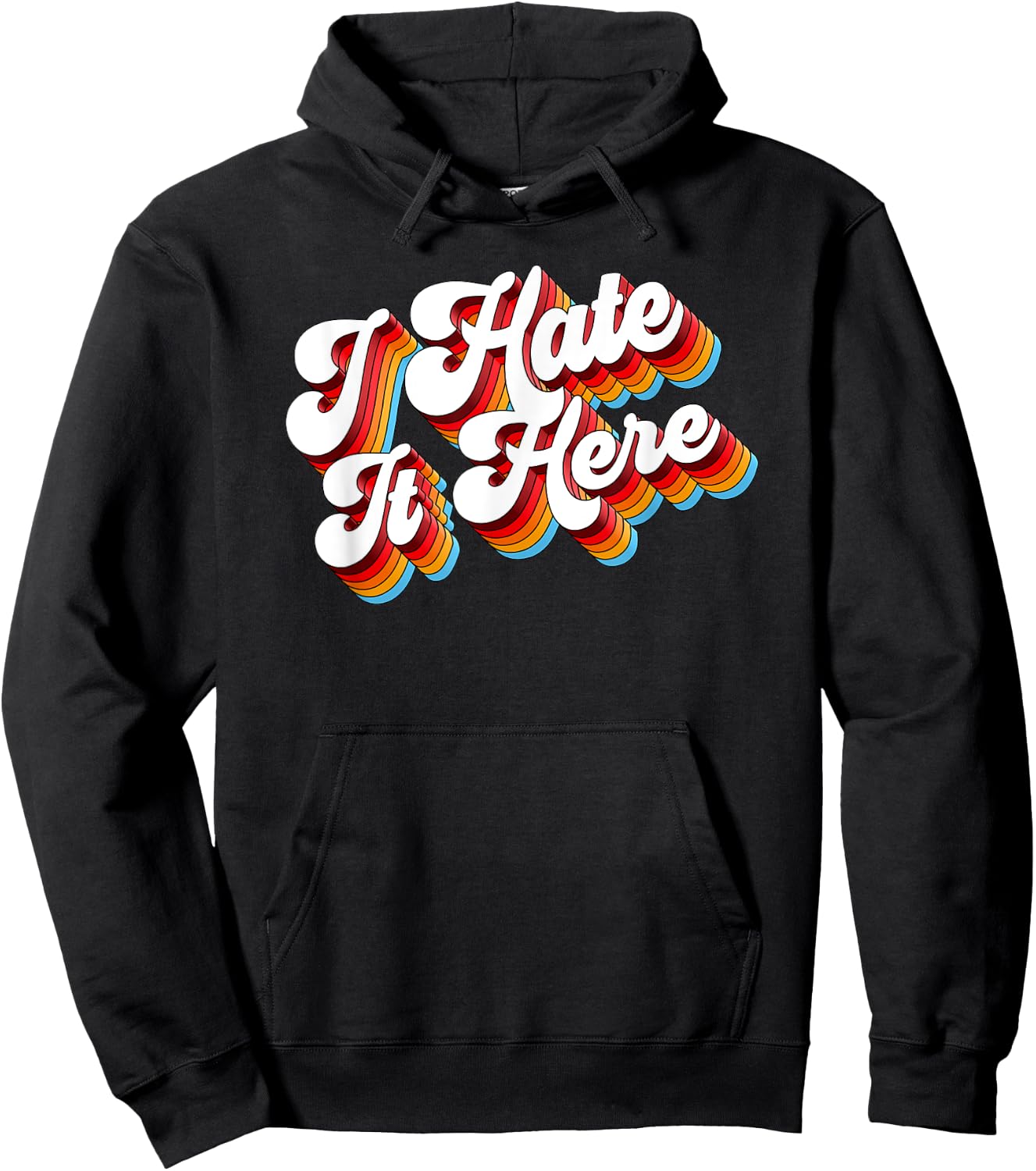 Sarcastic I Hate It Here Hoodie - Hoodie | Black