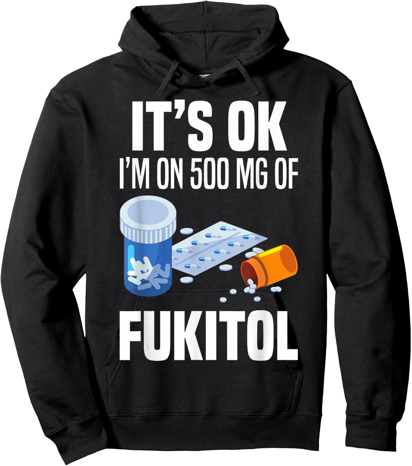 It's Ok I'm On 500 Mg Of Fukitol Funny Saying I Don't Care Hoodie - Hoodie | Black