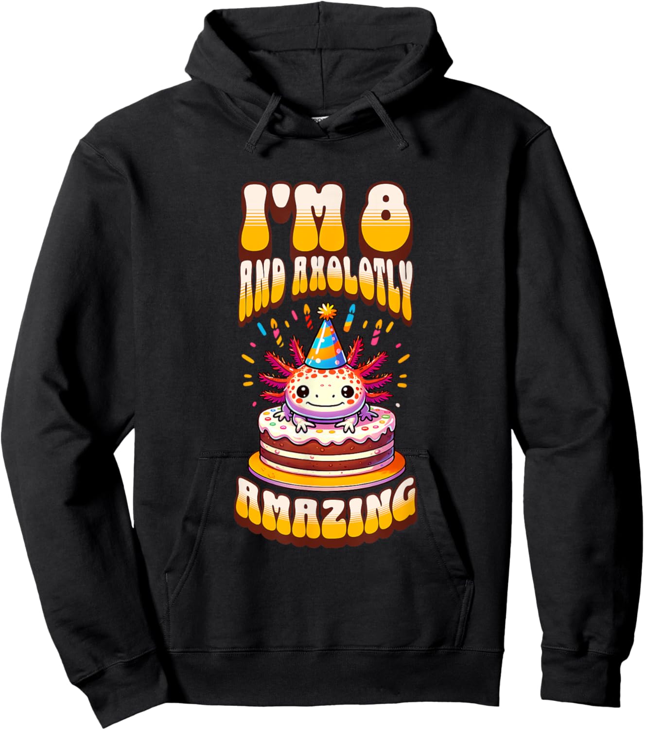 I'm 8 And Axolotly Amazing Funny Axolotl 8th Birthday Kids Hoodie - Hoodie | Black