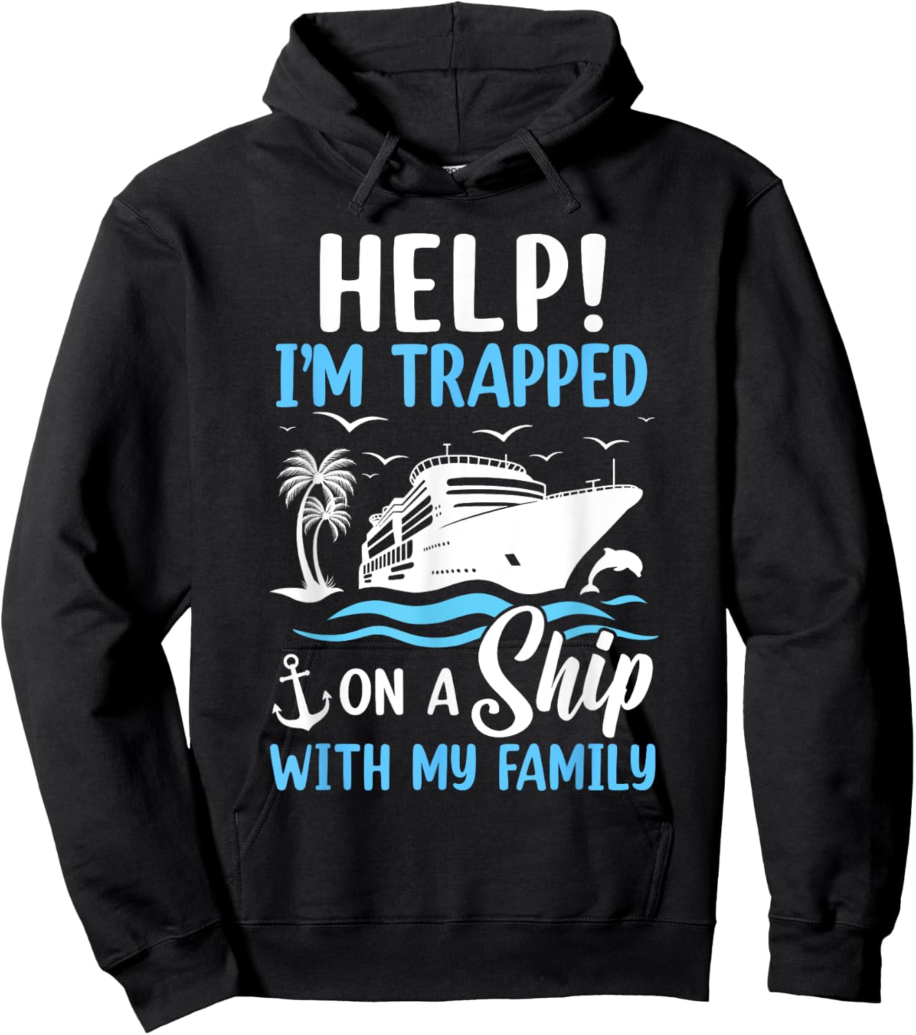 Help I'm Trapped On A Ship With My Family Vacation Cruise Hoodie - Hoodie | Black