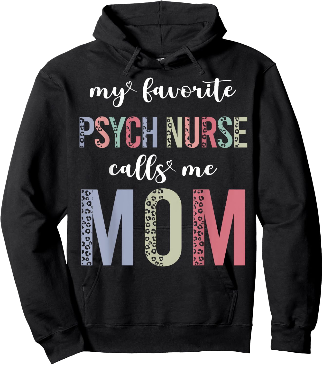 Leopard My Favorite Psych Nurse Calls Me Mom Mothers Day Hoodie - Hoodie | Black