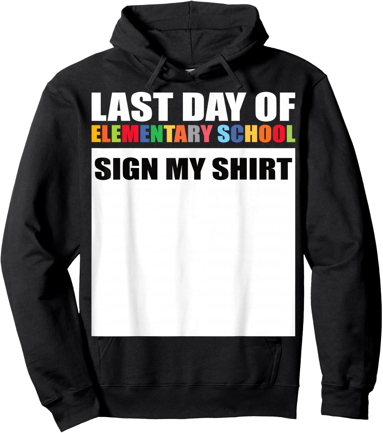 Last Day of Elementary School Sign My Shirt Hoodie - Hoodie | Black