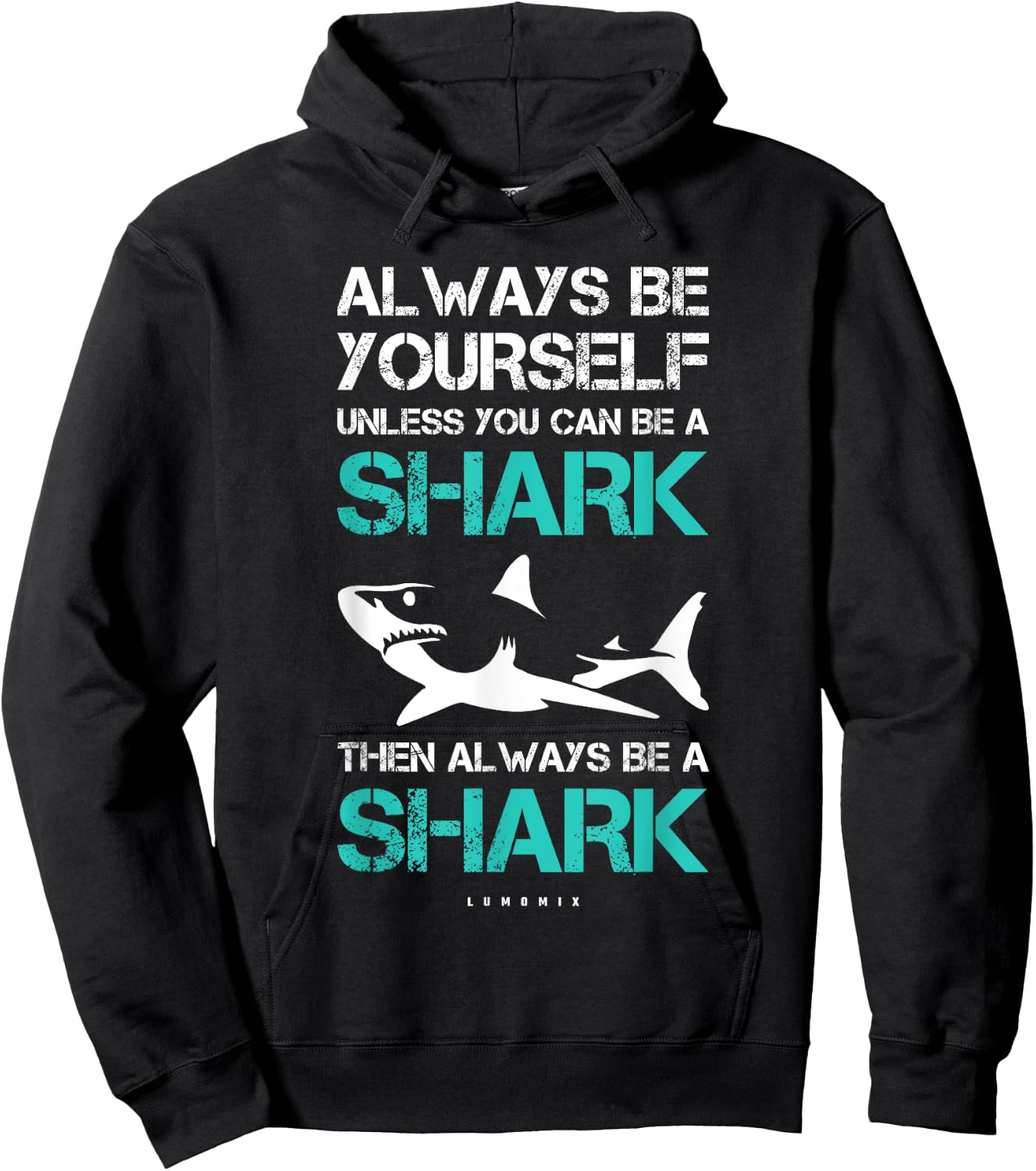 Funny Always Be Yourself Unless You Can Be A Shark Hoodie - Hoodie | Black