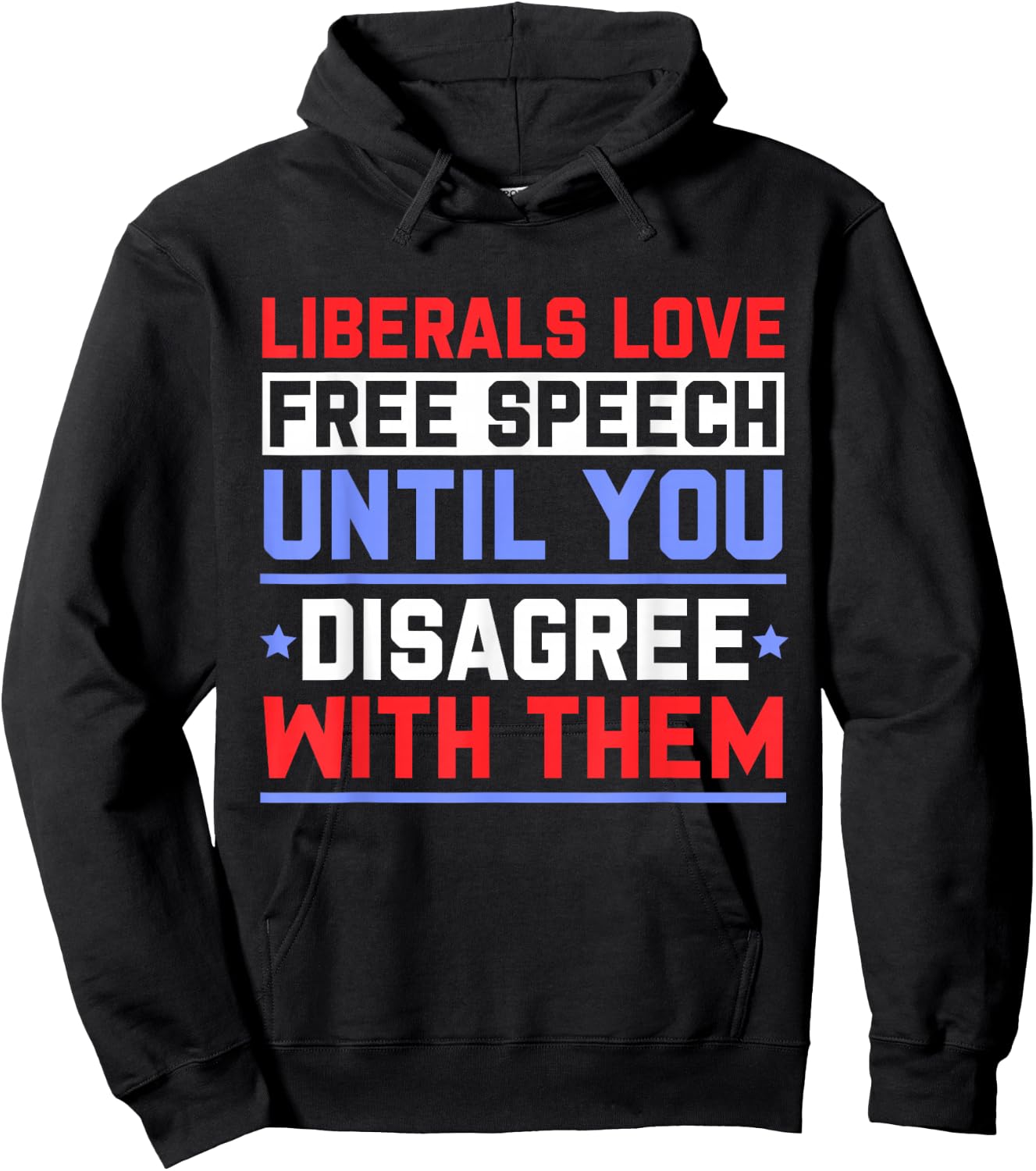 Liberals Love Free Speech Until You Disagree with Them Hoodie - Hoodie | Black