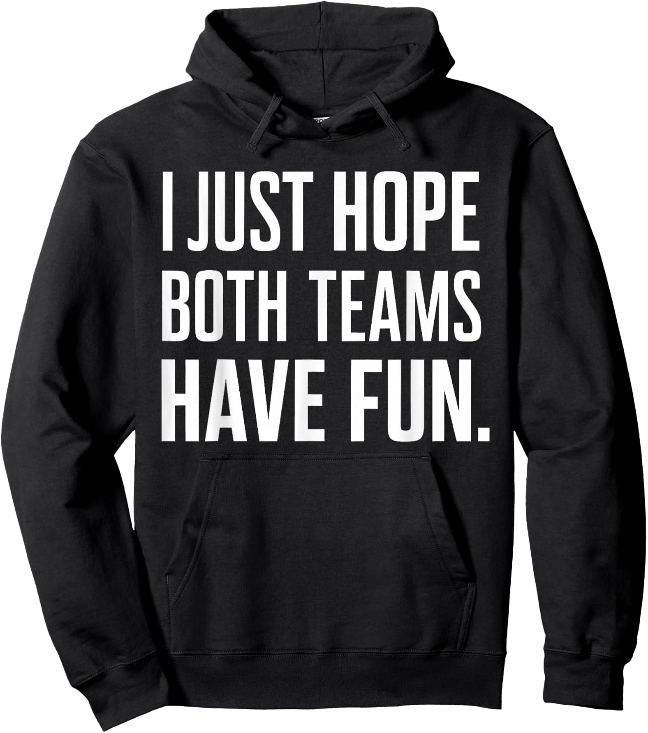 I Just Hope Both Teams Have Fun Hoodie - Hoodie | Black