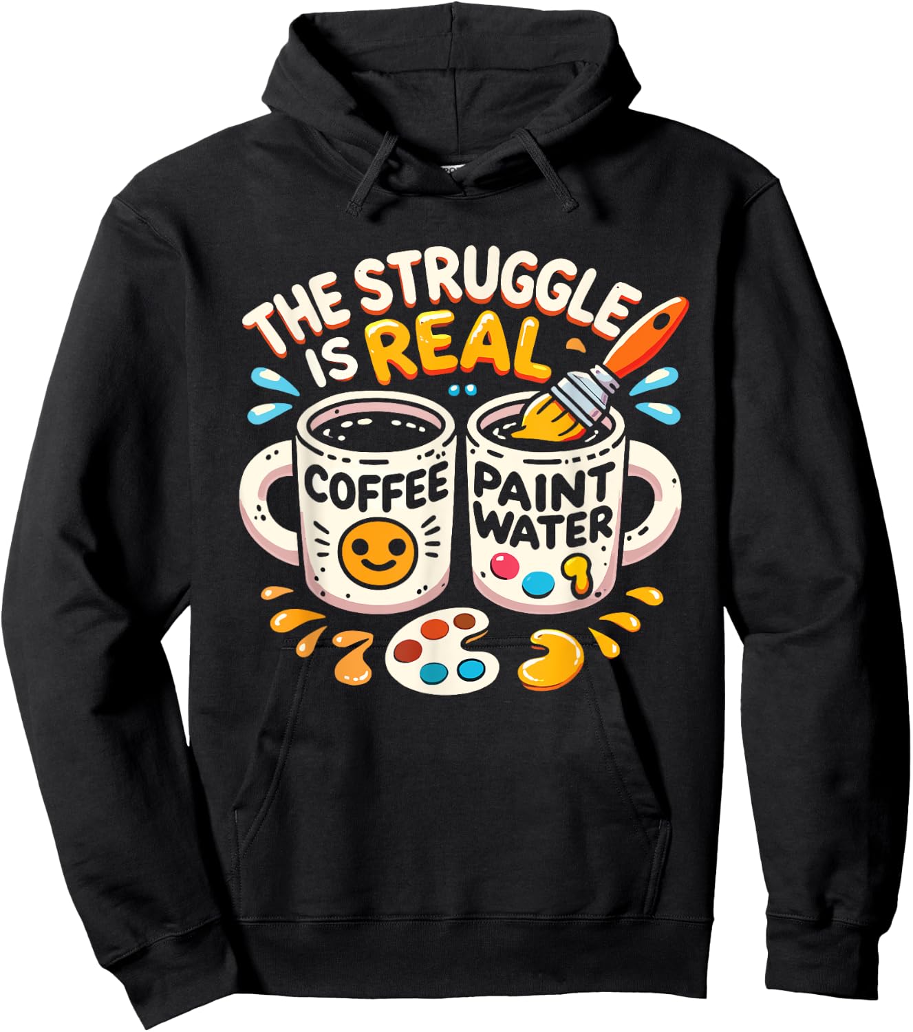 The Struggle Is Real Coffee Paint Water Artist Painter Hoodie - Hoodie | Black
