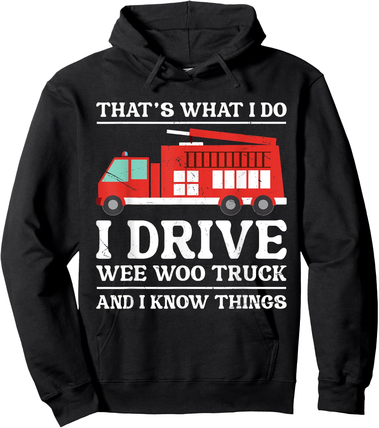 Funny Firefighter That's What I Do I Drive Wee Woo Truck Hoodie - Hoodie | Black
