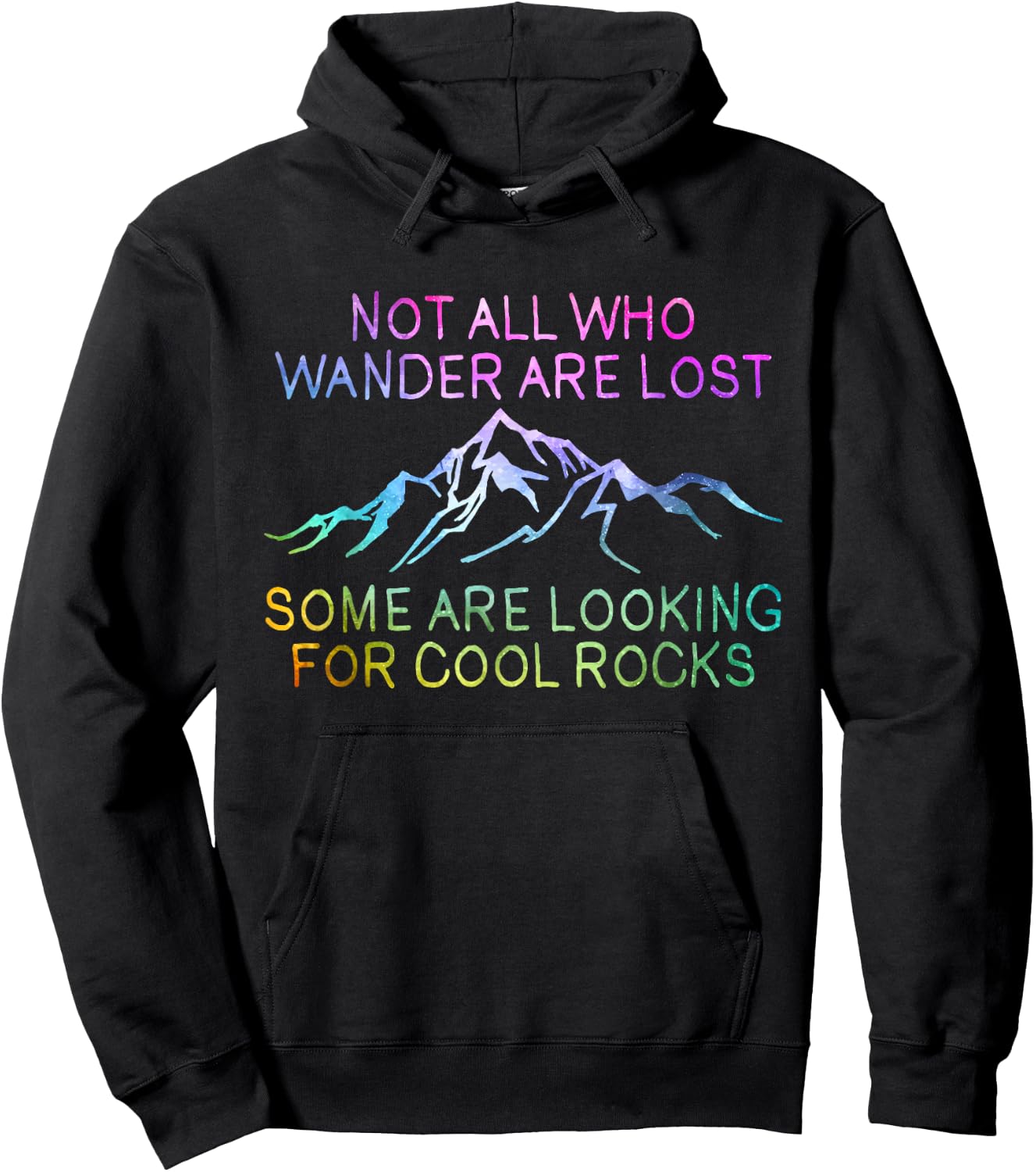 Not All Who Wander Are Lost, Some Are Looking For Cool Rocks Hoodie - Hoodie | Black