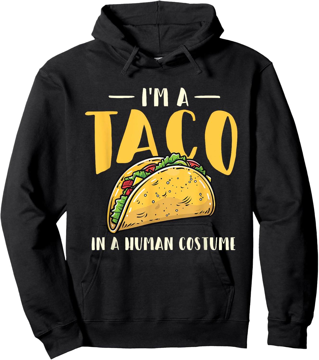 I'm A Taco In A Human Costume - Taco Lover Mexican Food Hoodie - Hoodie | Black
